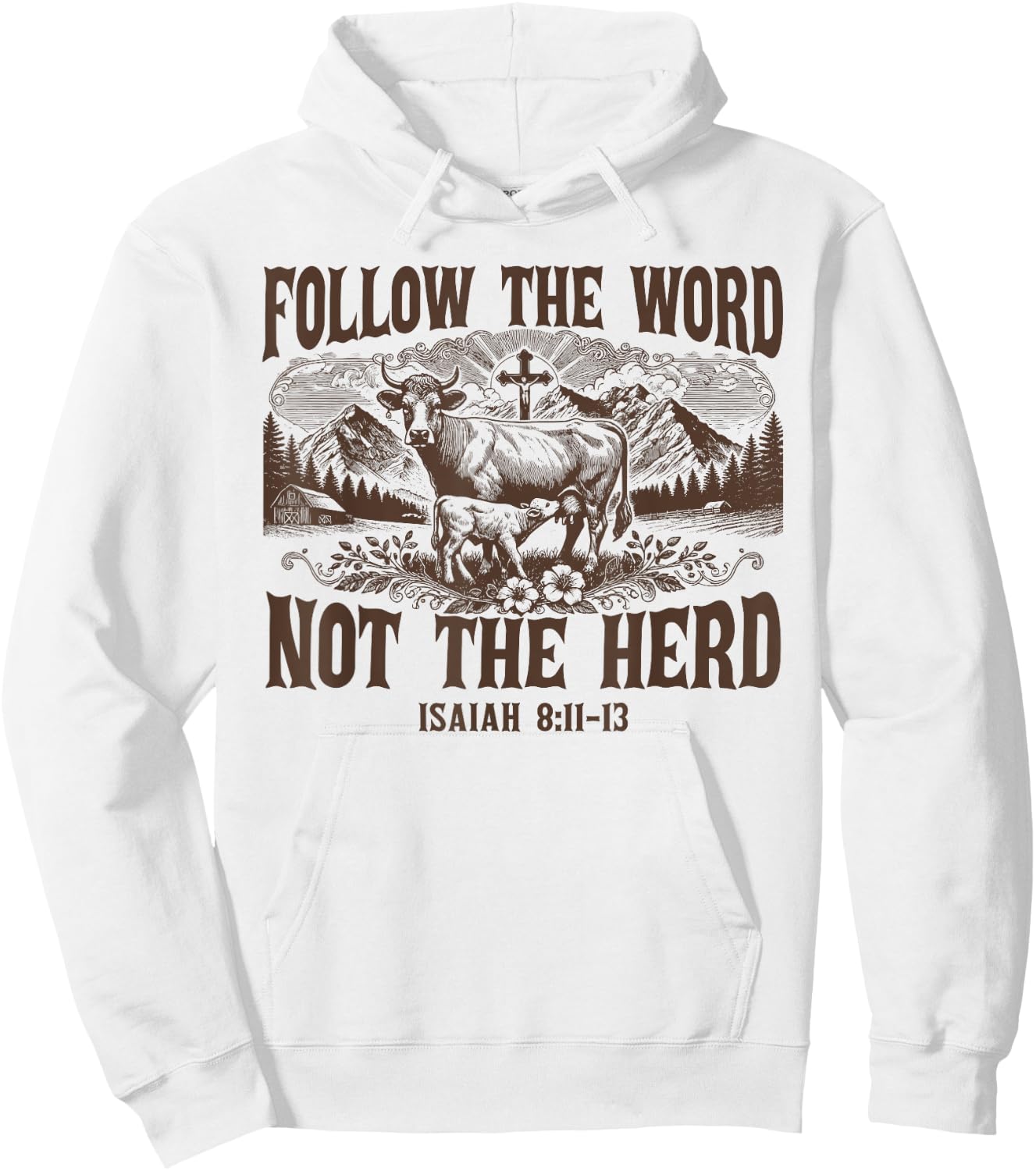 Follow The Word Not The Herd Isaiah 8:11 Christian Country Hoodie - Hoodie | White