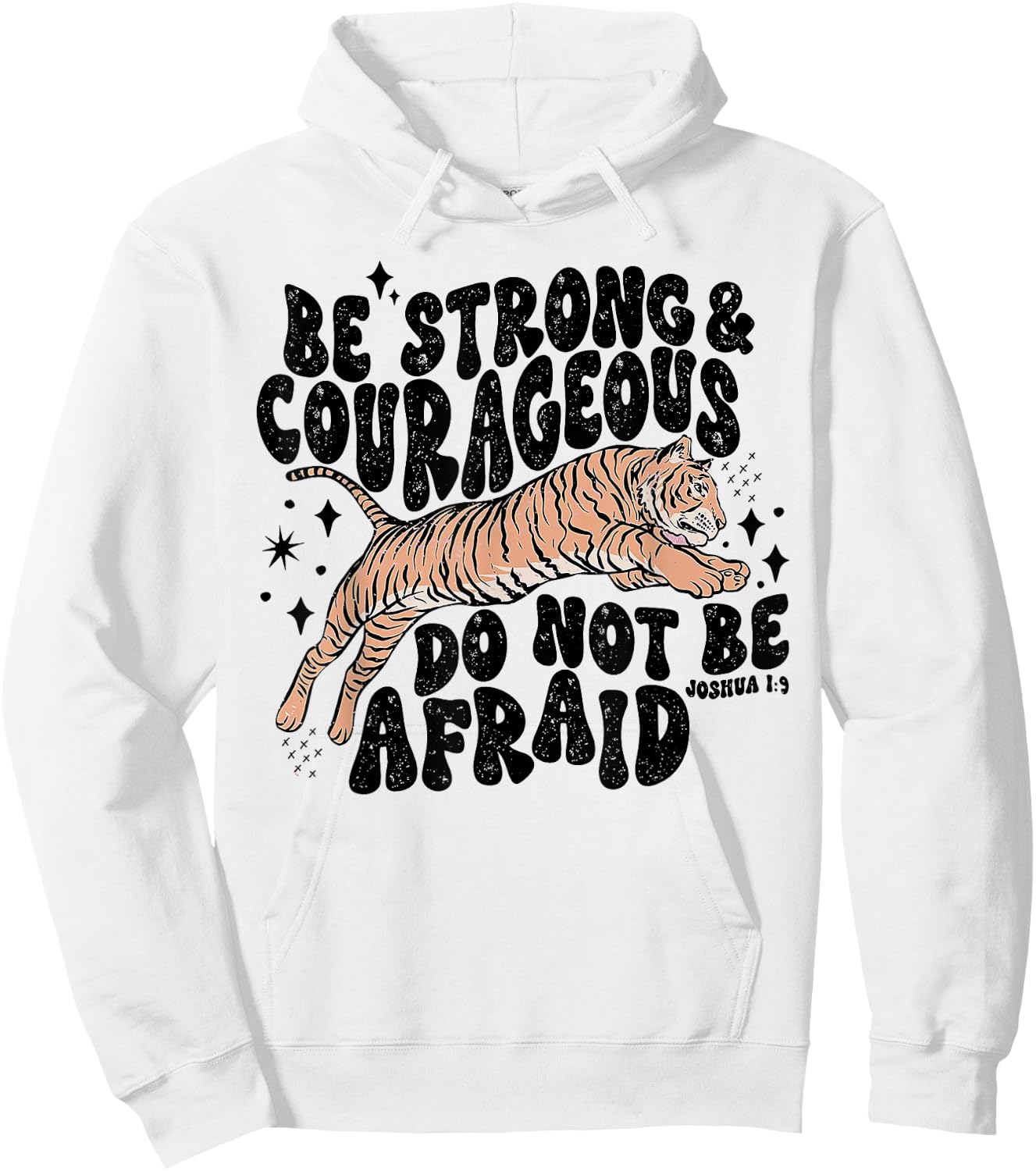 Be Strong Courageous Tiger Do Not Be Afraid Hoodie - Hoodie | White