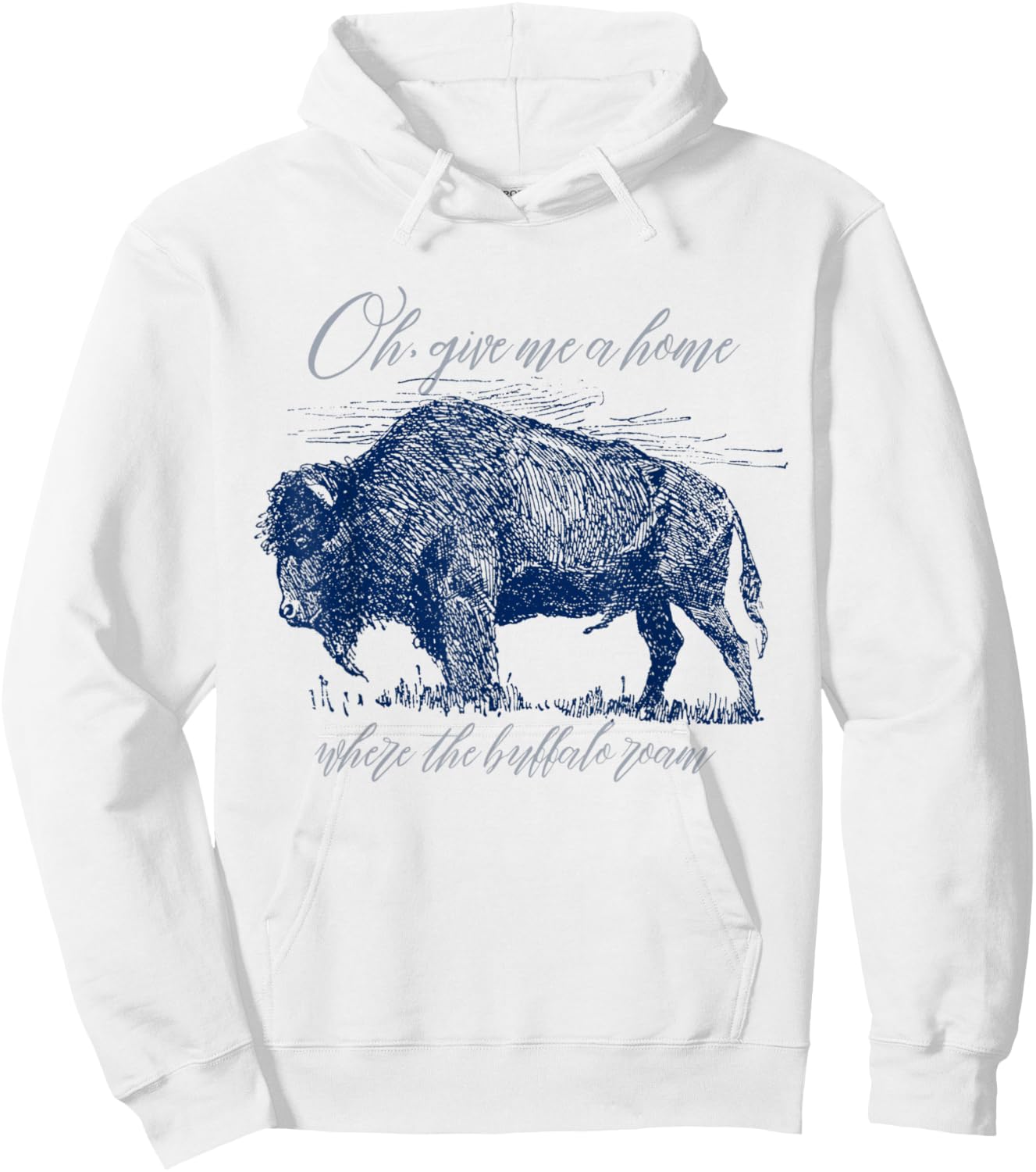 Give Me A Home Where The Buffalo Roam Prairie On The Range Hoodie - Hoodie | White