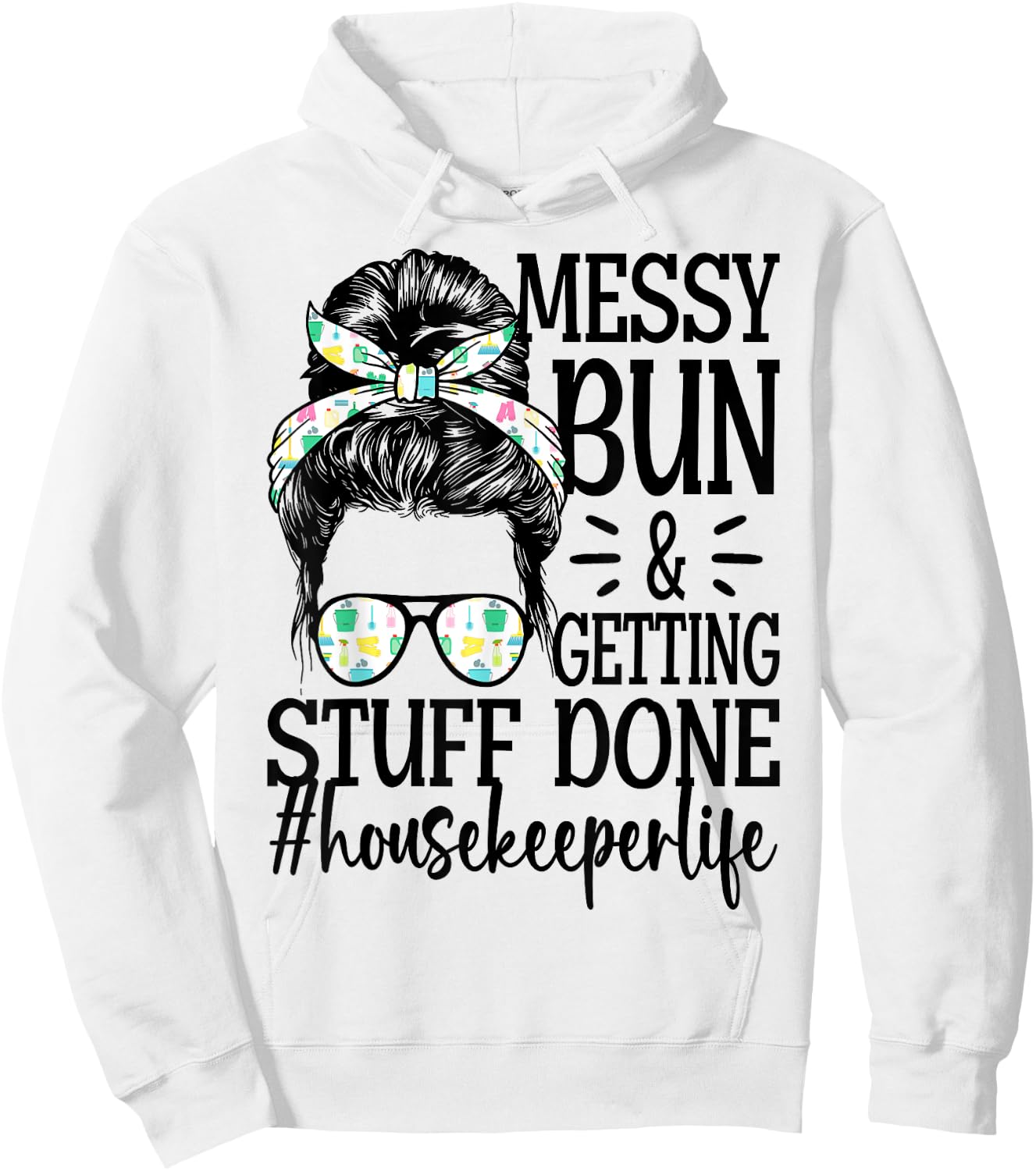 Housekeeper Life Messy Bun Cleaning Housekeeping Hoodie - Hoodie | White