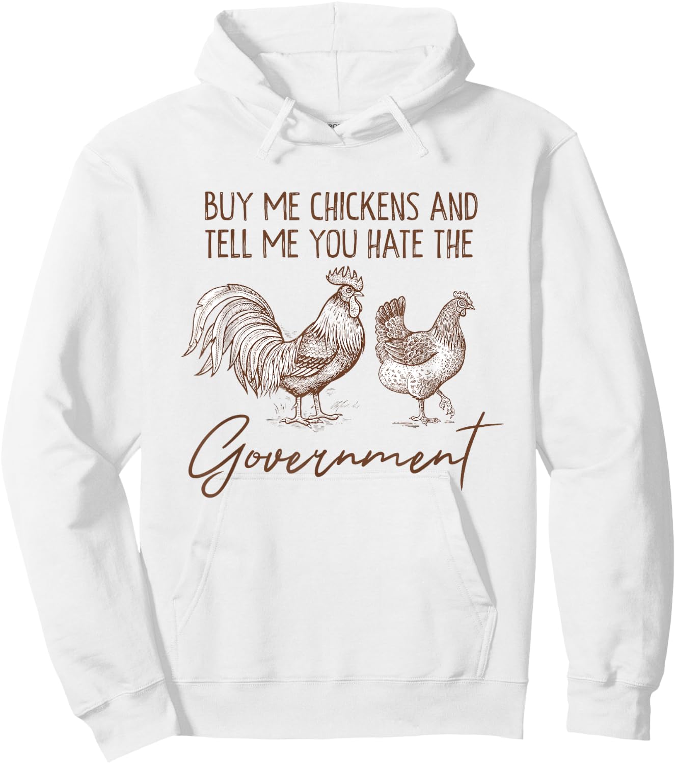 Funny Buy Me Chickens And Tell Me You Hate The Government Hoodie - Hoodie | White