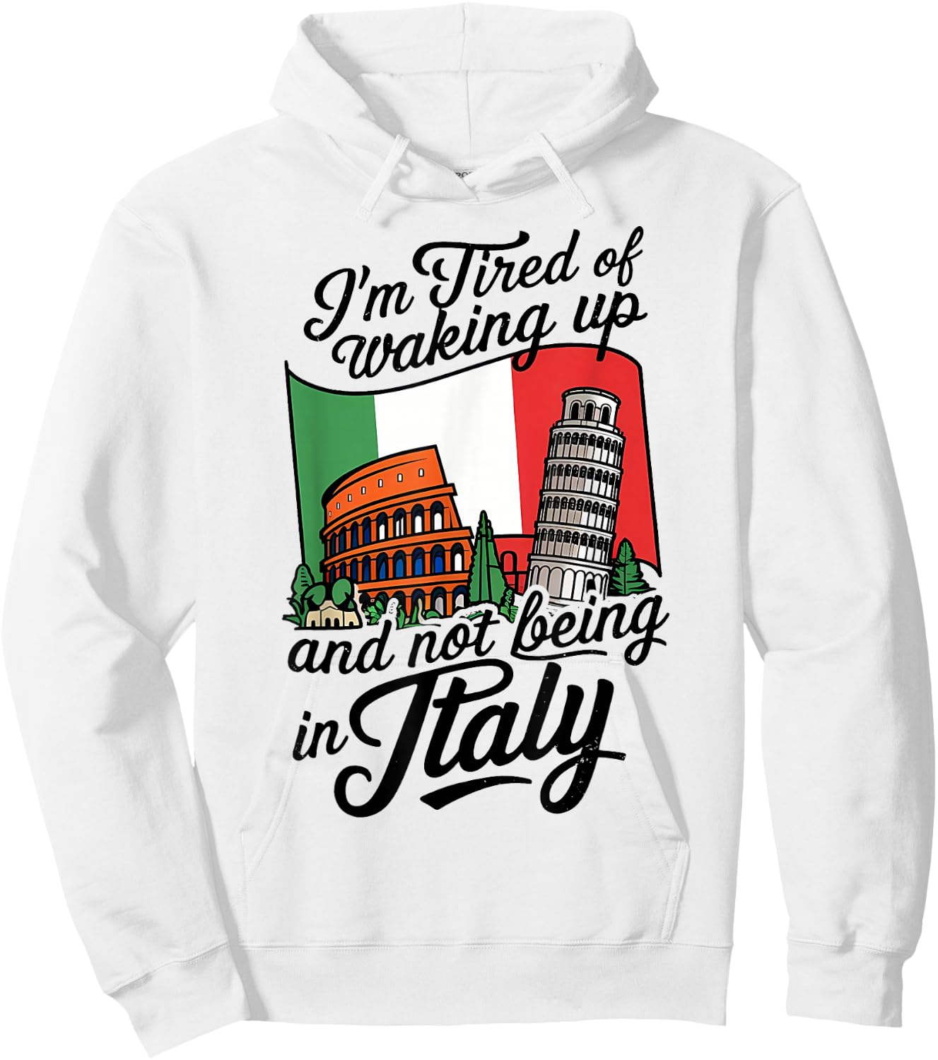 I'm Tired of Waking Up and Not Being in Italy Hoodie - Hoodie | White