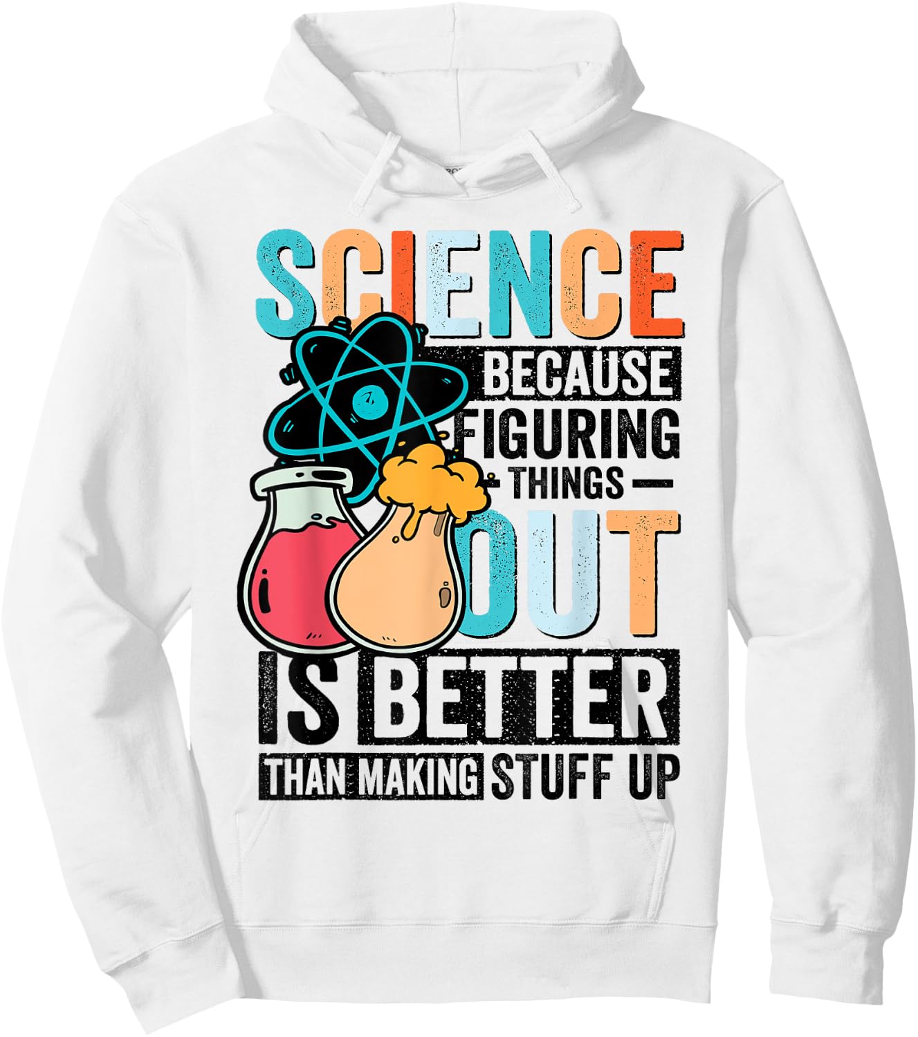 Funny Science Teacher Because Figuring Things Out Is Better Hoodie - Hoodie | White
