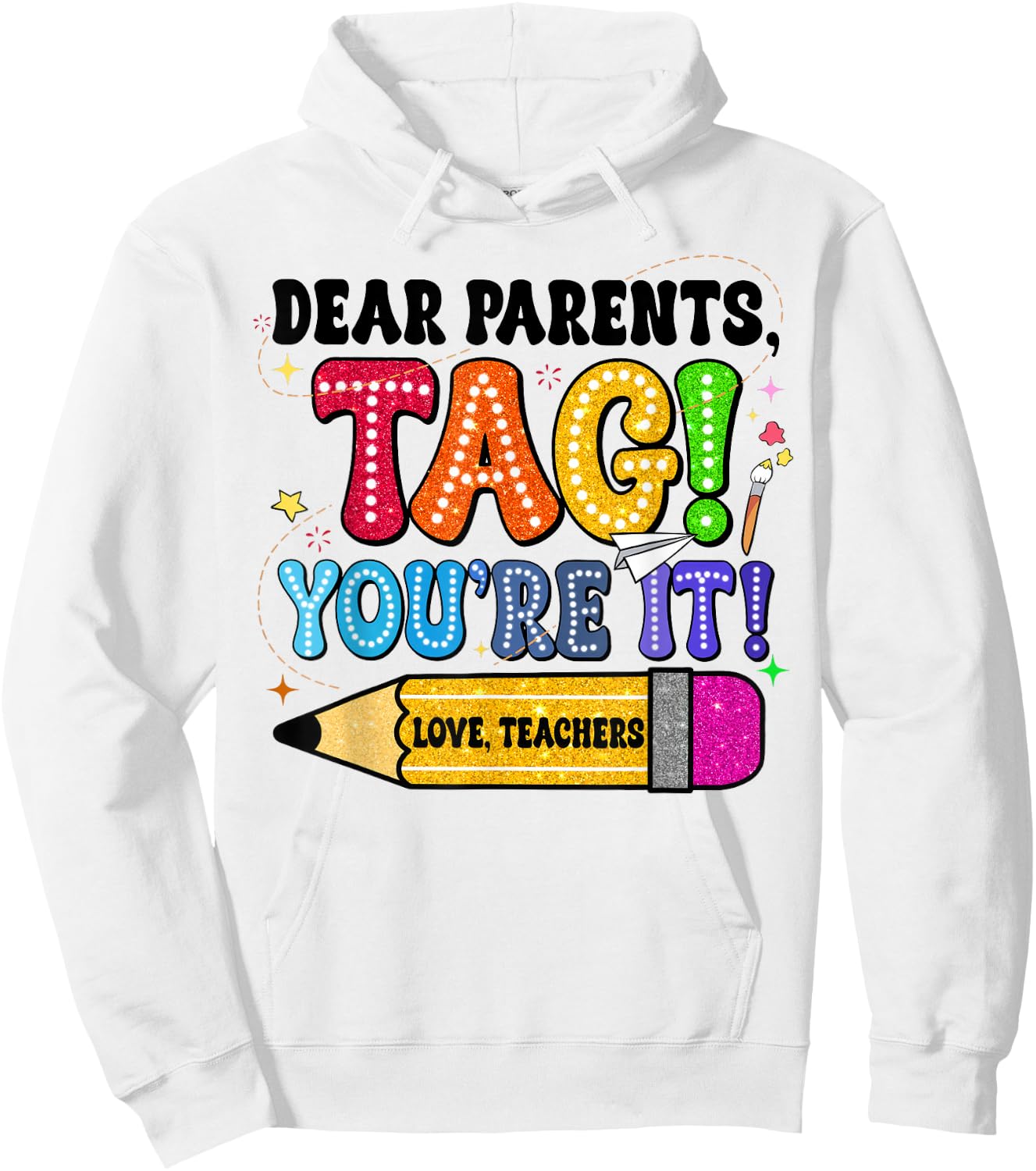 End Of Year Student Dear Parents Tag You're It Love Teachers Women Hoodie - Hoodie | White