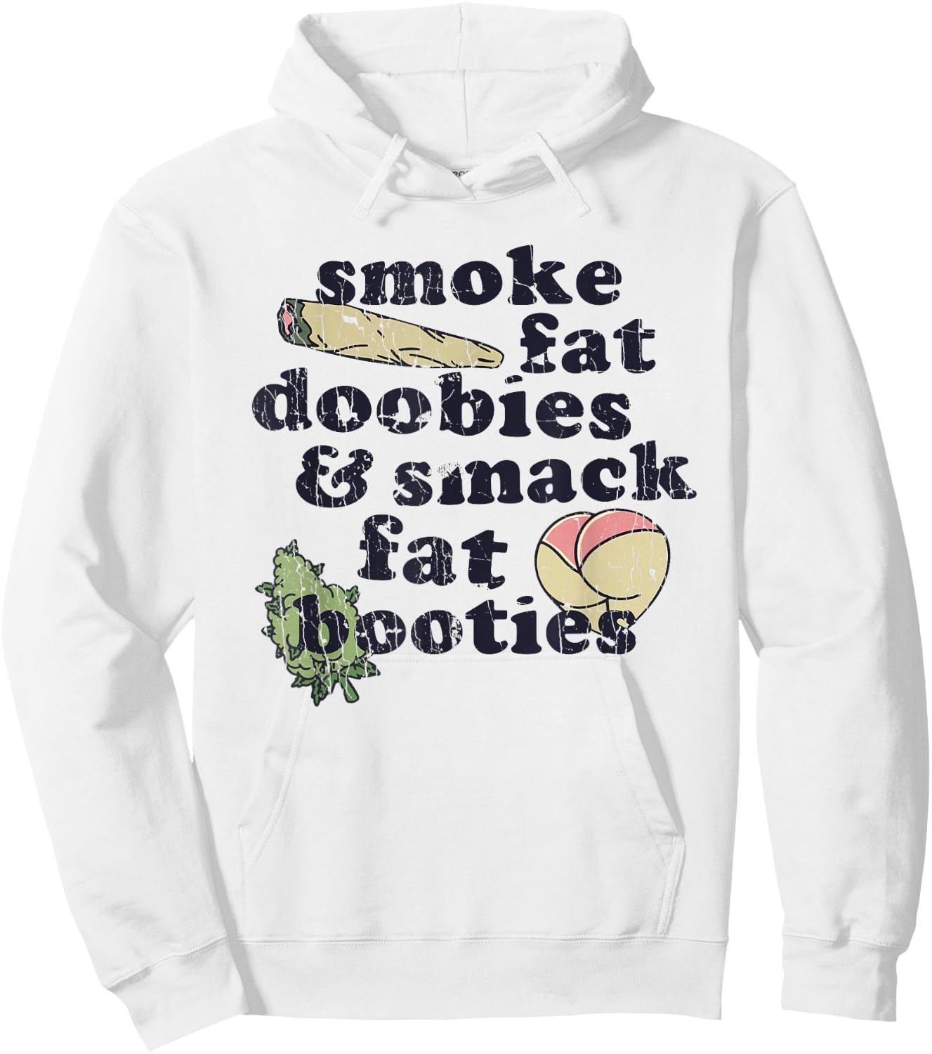 Smoke Fat Doobies And Smack Fat Booties Hoodie - Hoodie | White