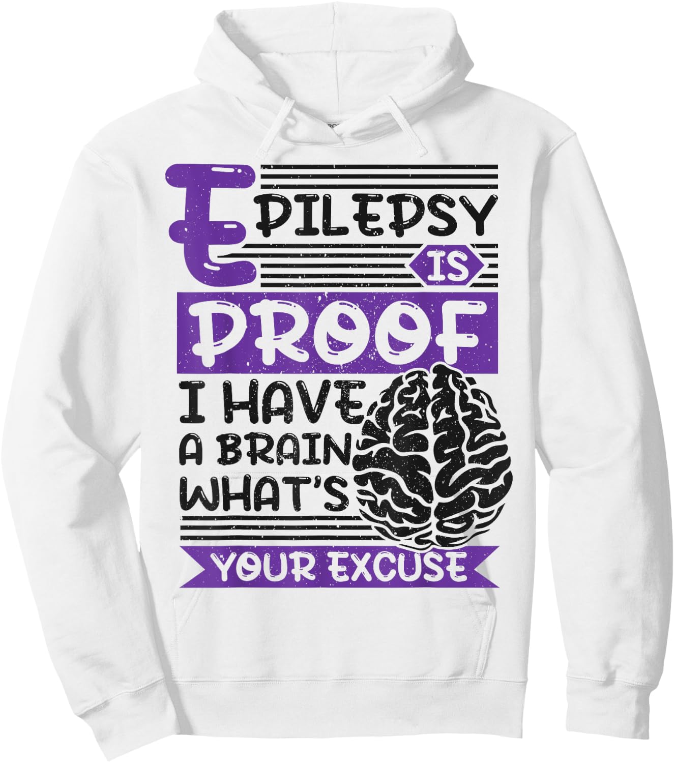 Epilepsy Is Proof I Have Brain What'S Your Excuse, Epilepsy Hoodie - Hoodie | White
