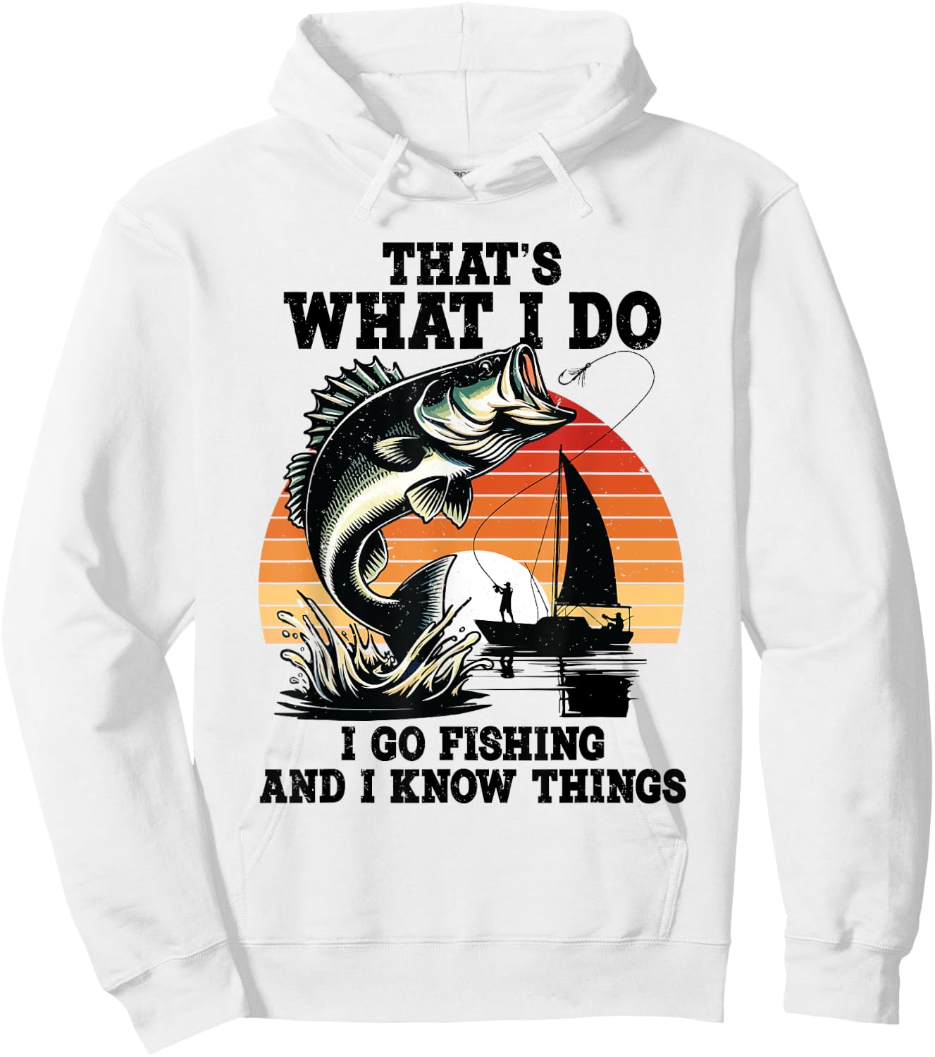 That's What I Do Go Fishing And I Know Things Funny Sayings Hoodie - Hoodie | White
