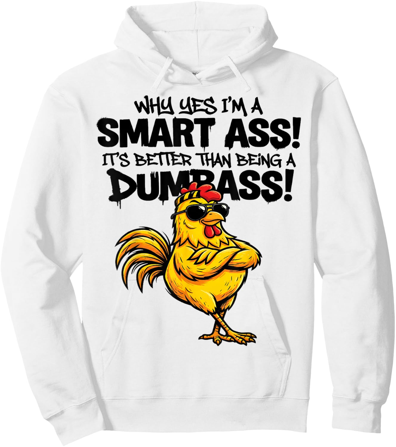 Why yes I'm a smart Ass It's Better Than Being Dumbass Hoodie - Hoodie | White