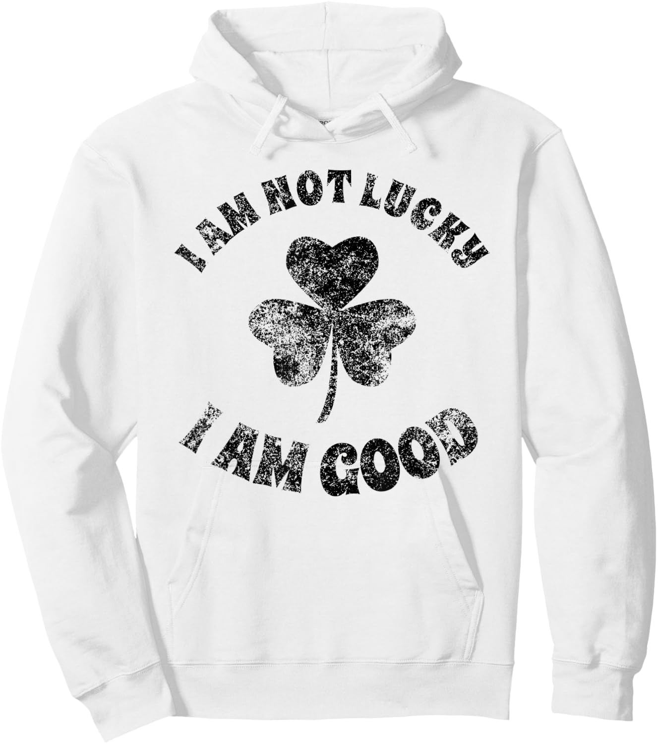 Vintage I'm Not Lucky I'm Good St Patricks Day Shamrock Hoodie - Hoodie | White