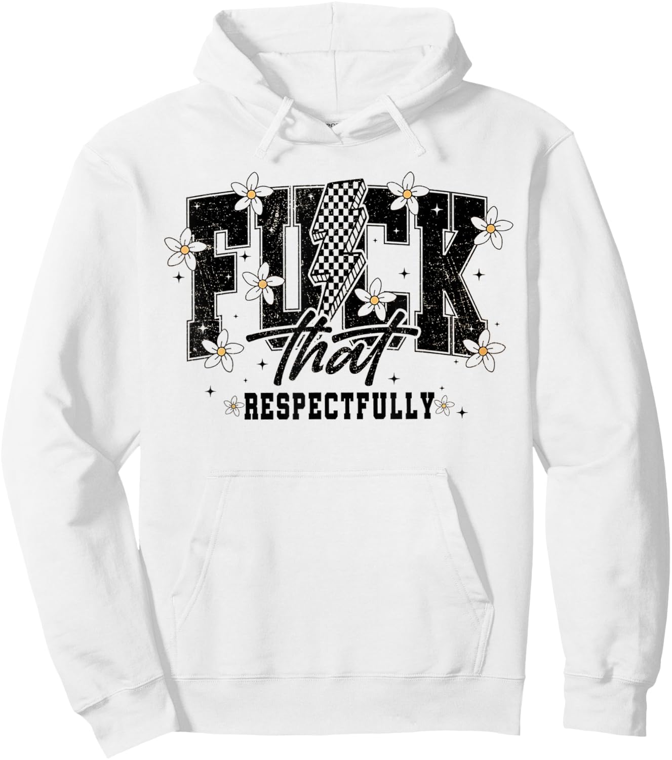 Fuck That Respectfully Funny Sarcastic Hoodie - Hoodie | White
