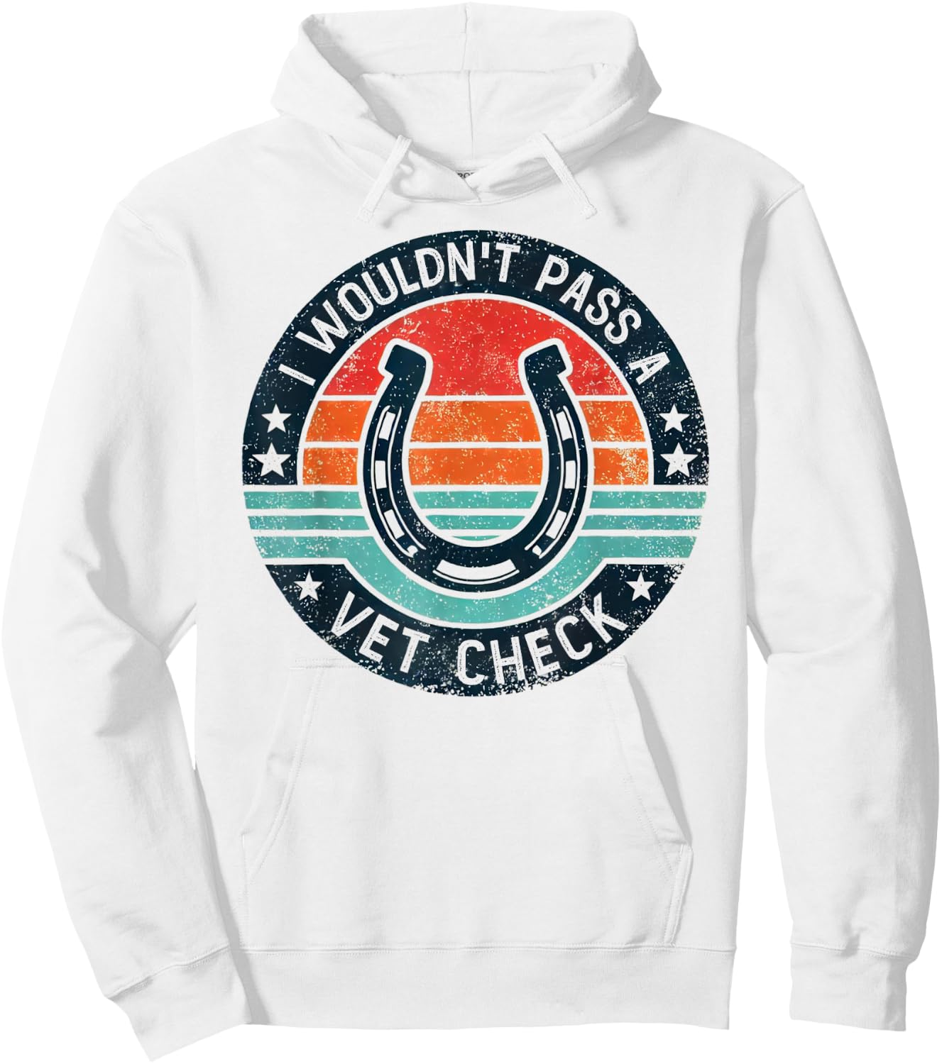 I Wouldn't Pass A Vet Check Horseback Riding Men Women Hoodie - Hoodie | White
