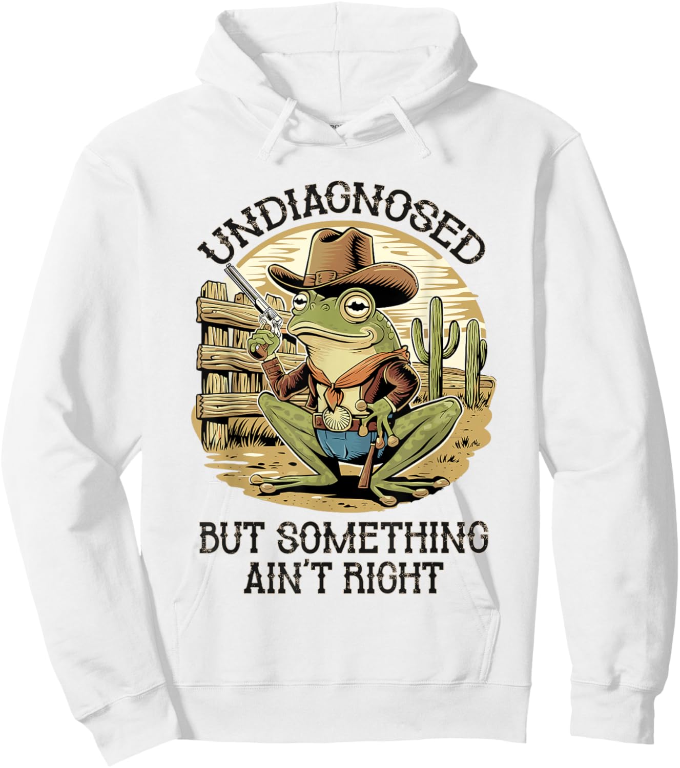 Undiagnosed But Something Ain't Right Funny Cowboy Frog Hoodie - Hoodie | White