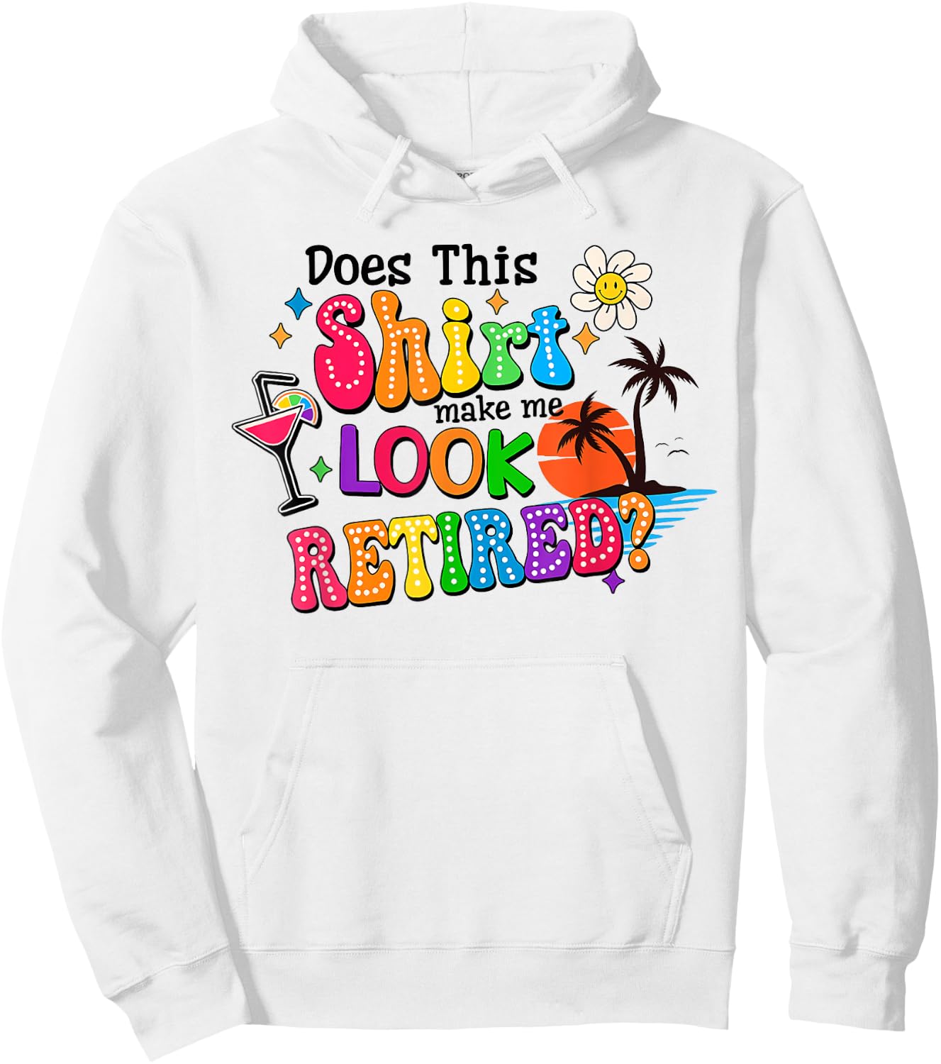 Does This Makes Me Look Retired Retirement Pensioner Hoodie - Hoodie | White