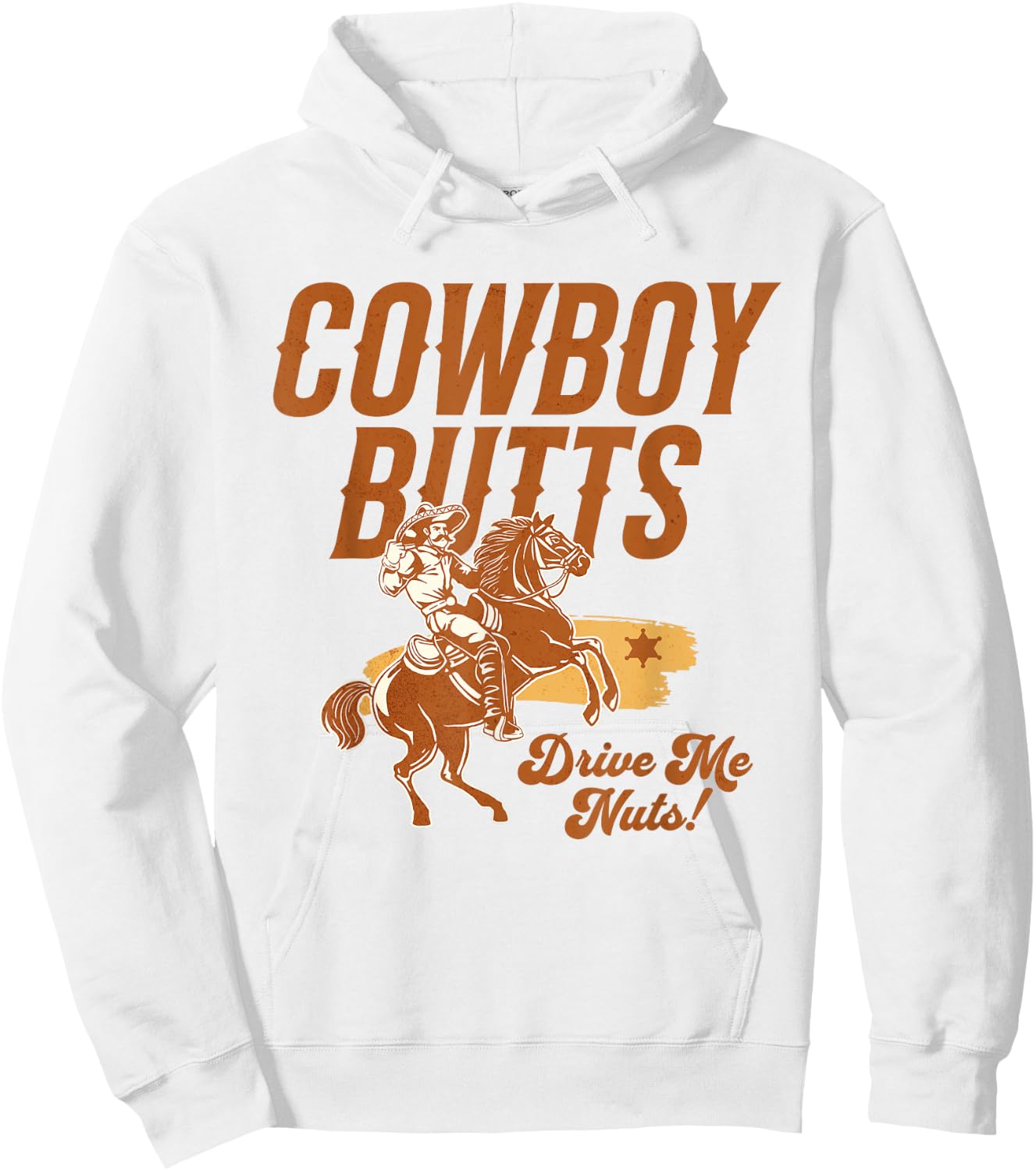 Cowboy Butts Drive Me Nuts Country Cowgirl Western Graphic Hoodie - Hoodie | White