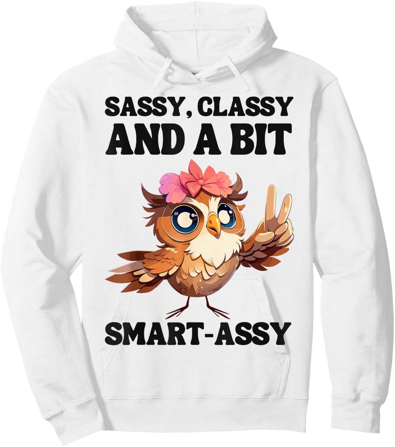 Owl Sassy, classy, and a bit smart-assy Hoodie - Hoodie | White