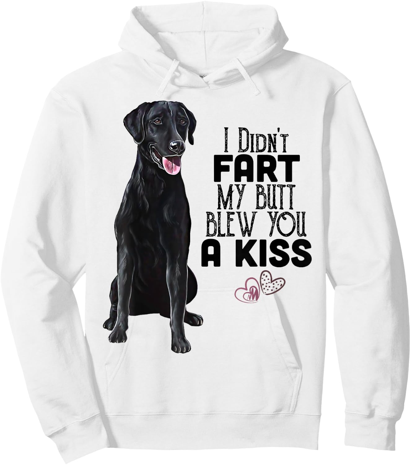 Black Lab, I Didn't Fart My Butt Blew You A Kiss, Labrador Hoodie - Hoodie | White