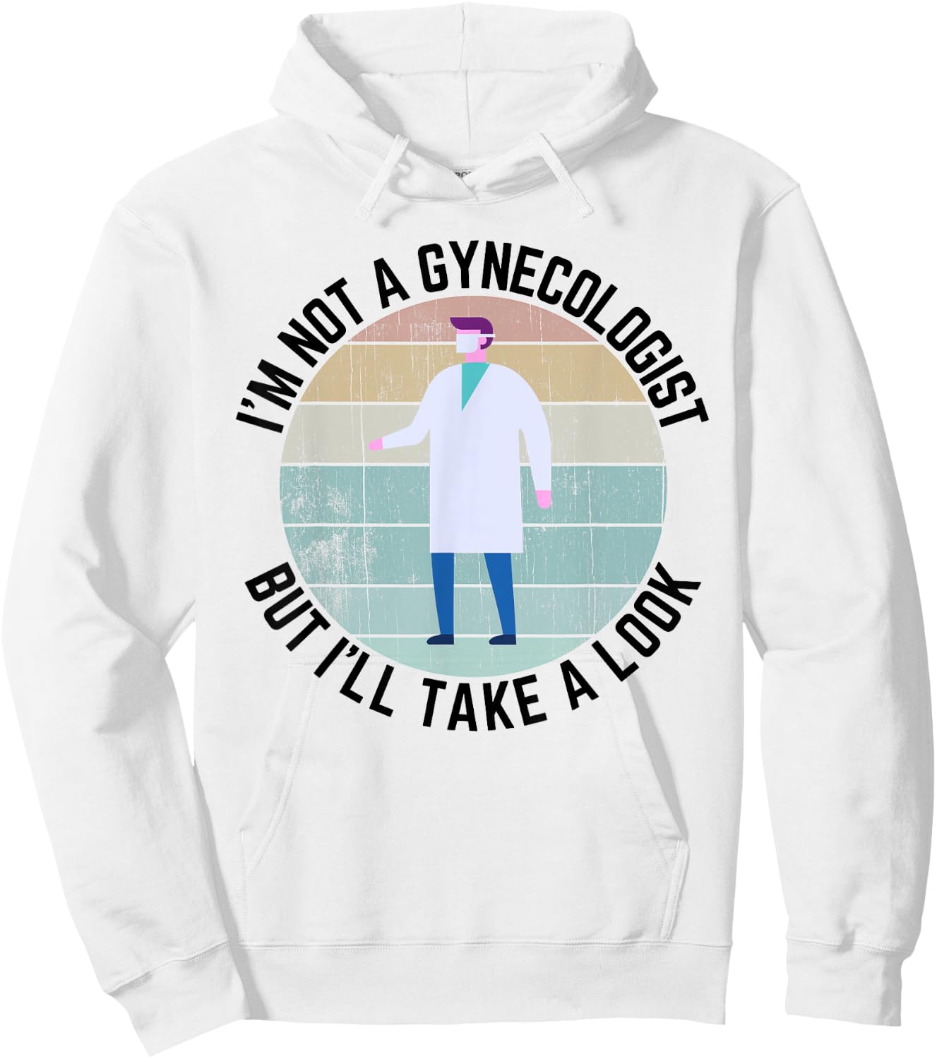 Im Not A Gynecologist But Ill Take A Look Doctor Hoodie - Hoodie | White