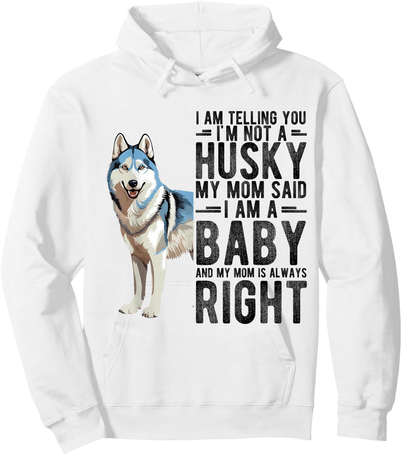 I AM TELLING YOU I'M NOT A Husky MY MOM Pet Humor Fan Hoodie - Hoodie | White