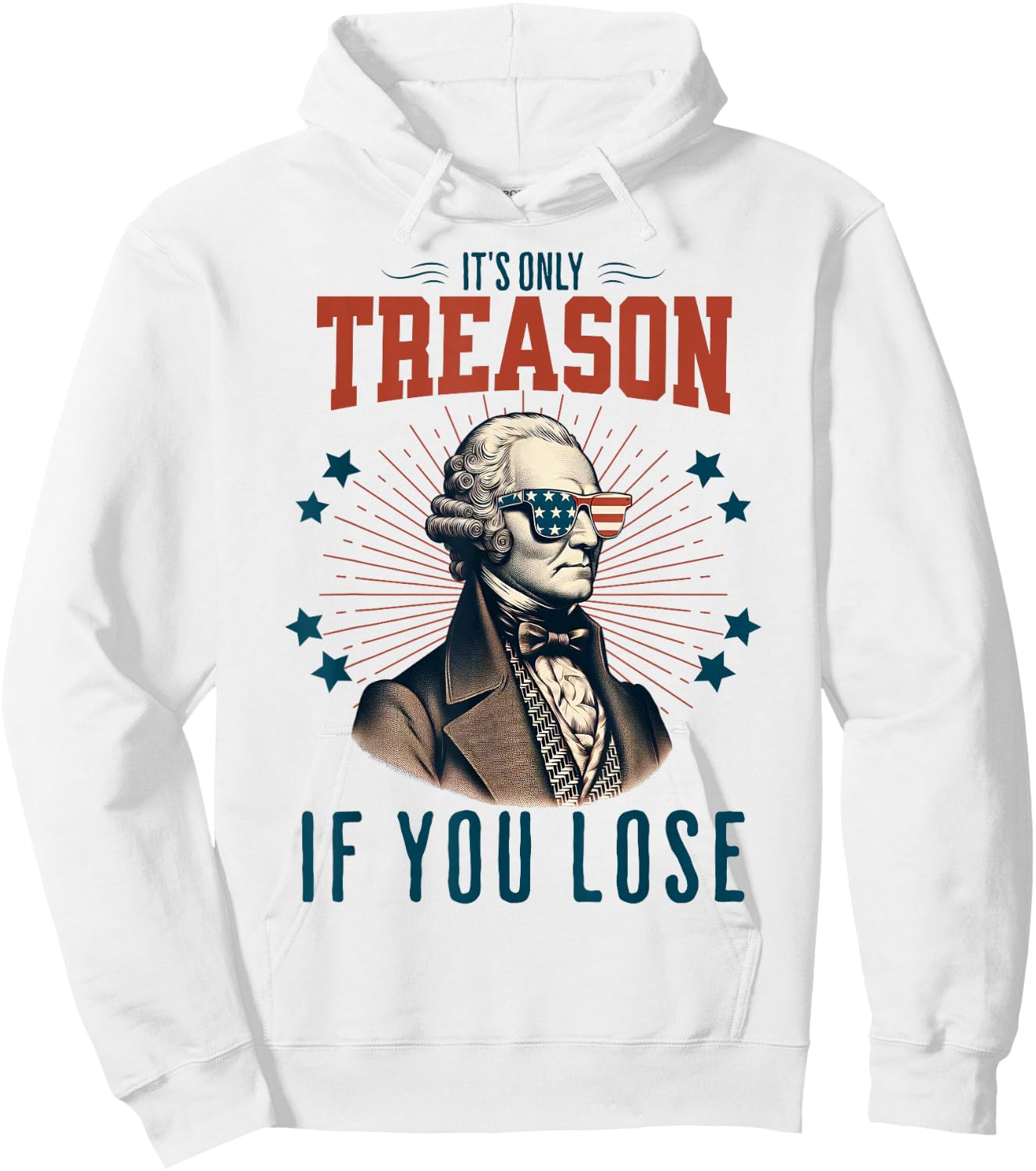 It's Only Treason If You Lose George Washington 4th Of July Women Men Hoodie - Hoodie | White
