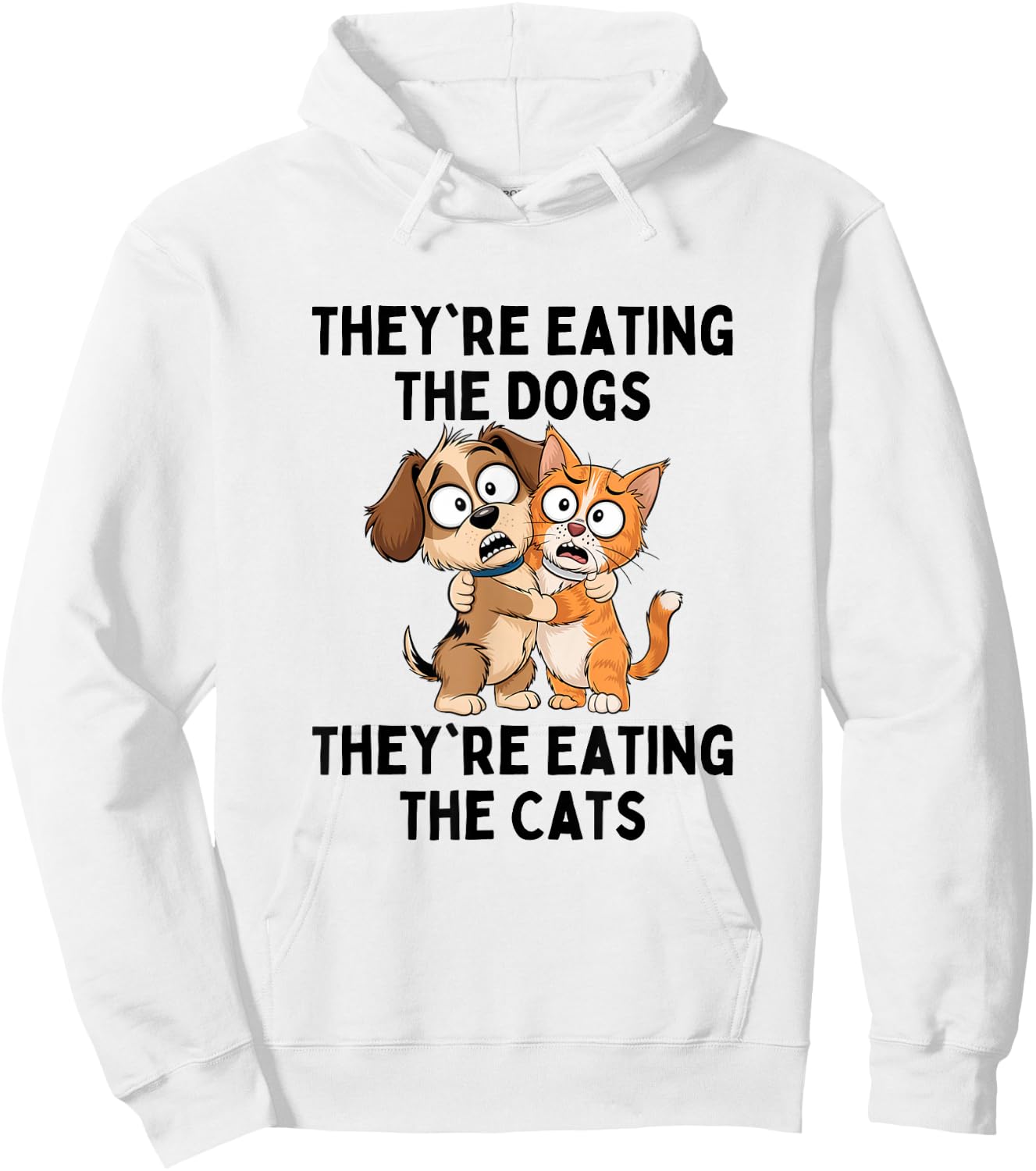 They're Eating The Dogs They're Eating The Cats Hoodie - Hoodie | White