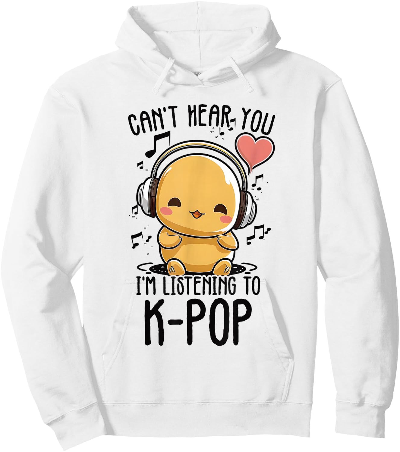 Can't Hear You I'm Listening To Kpop Duck K-pop Merchandise Hoodie - Hoodie | White