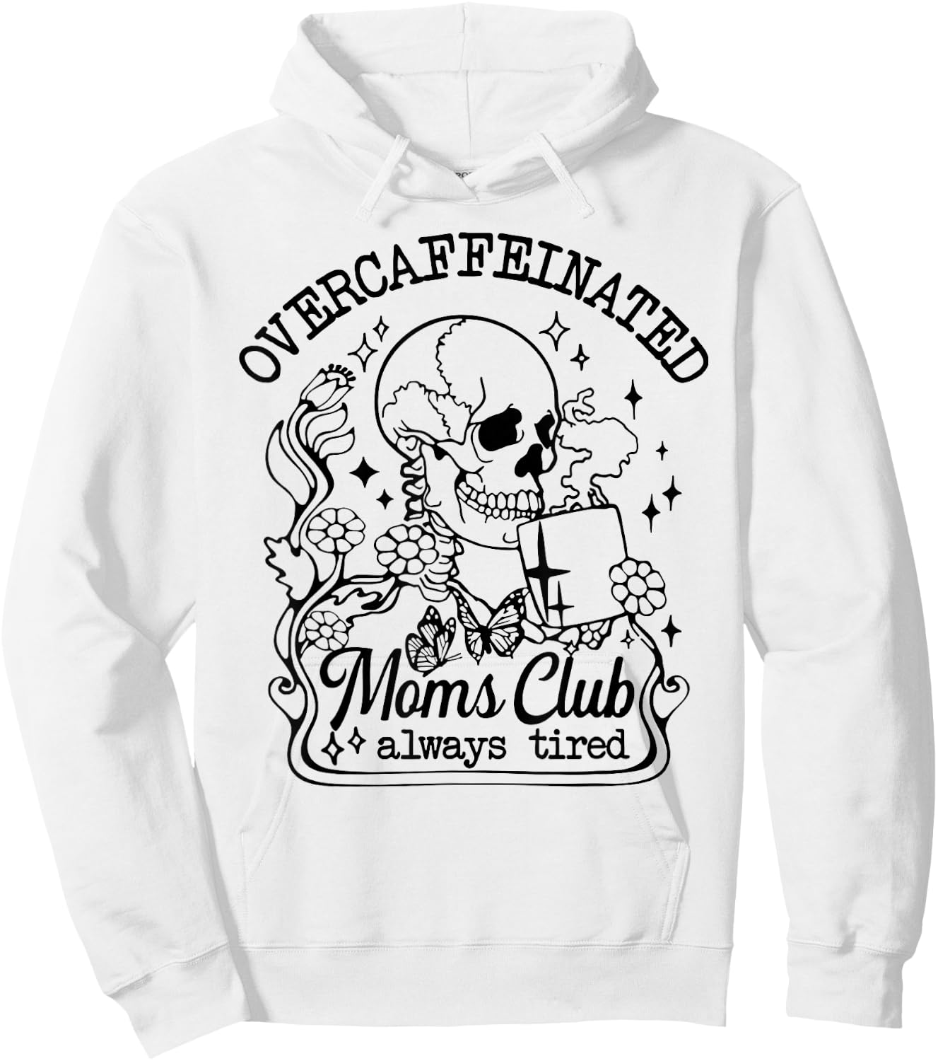 Overcaffeinated Moms Club Always Tired Hoodie - Hoodie | White