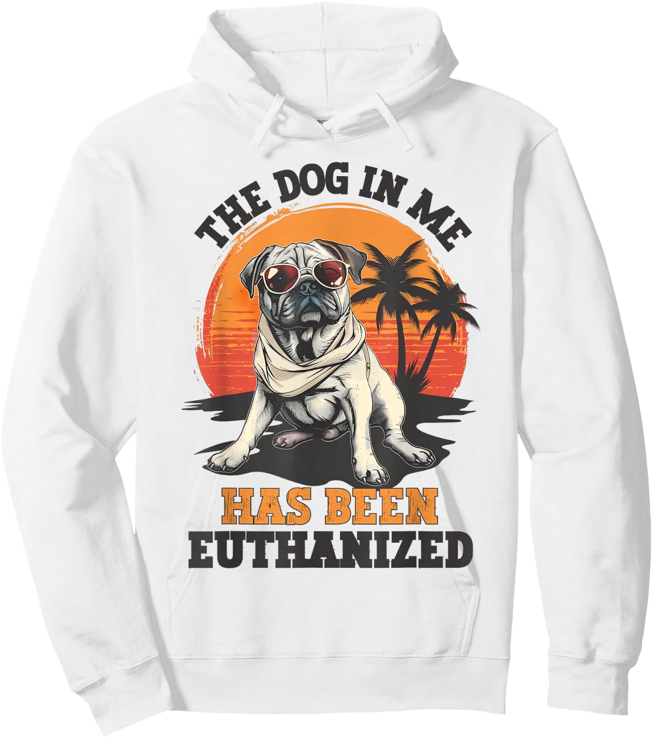 The Dog In Me Has Been Euthanized Funny Meme Dark Humor Men Women Hoodie - Hoodie | White
