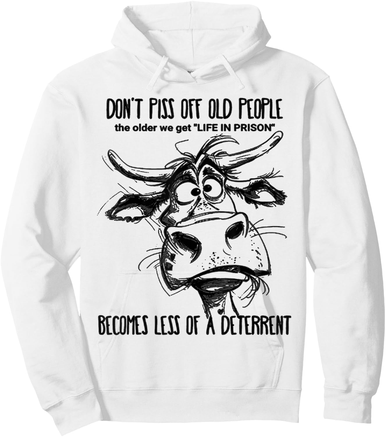 Don't Piss Off Old People Life In Prison Is Less A Deterrent Hoodie - Hoodie | White