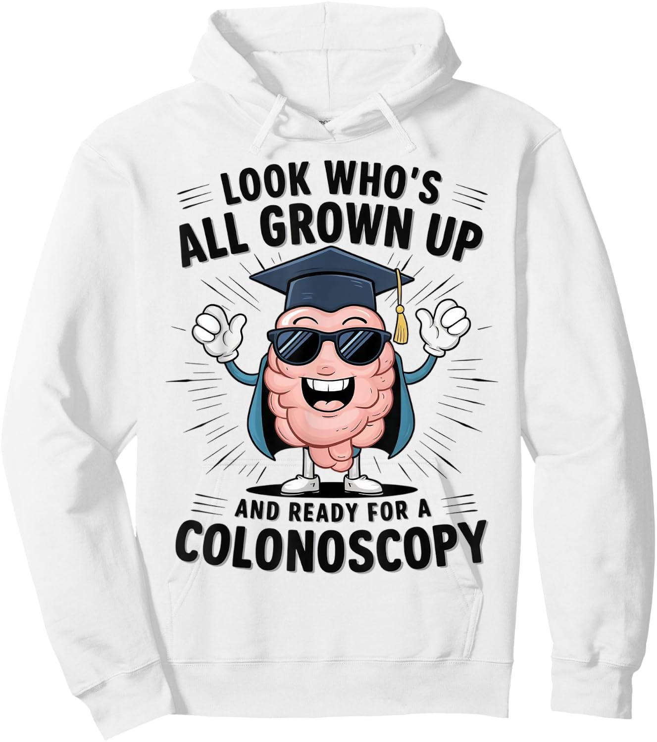 Colon Look Who's All Grown Up And Ready For A Colonoscopy Hoodie - Hoodie | White