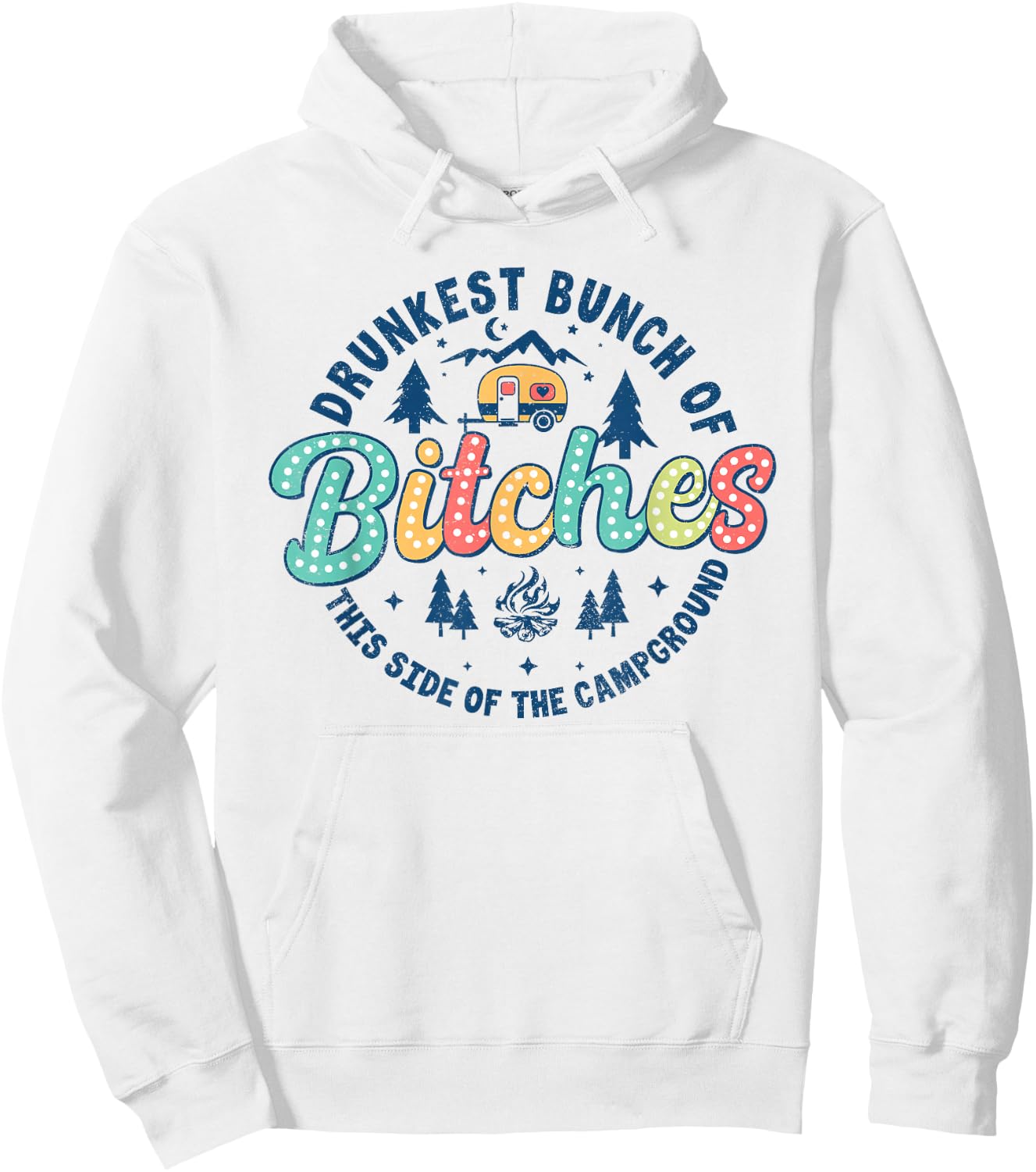 Retro Drunkest Bunch Of Bitches This Side Of The Campground Hoodie - Hoodie | White