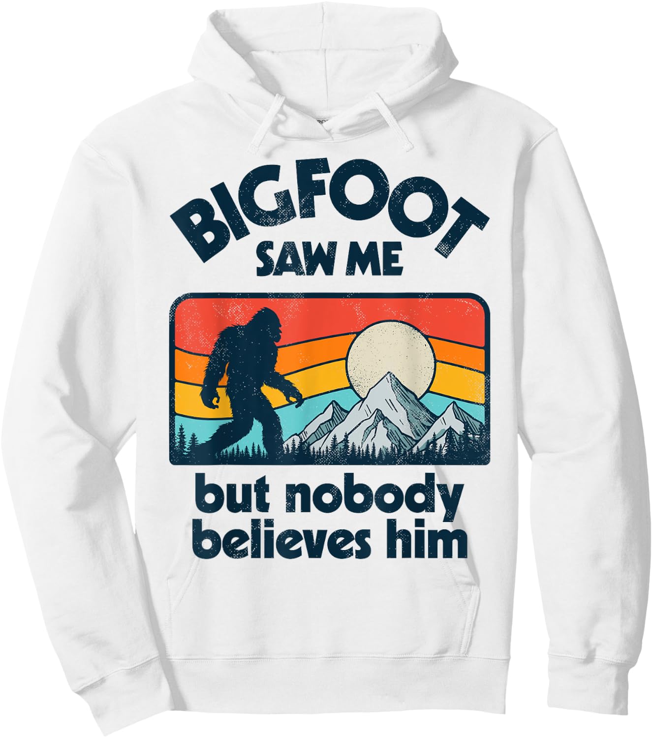 Bigfoot Saw Me But Nobody Believes Him Funny Sasquatch Retro Hoodie - Hoodie | White