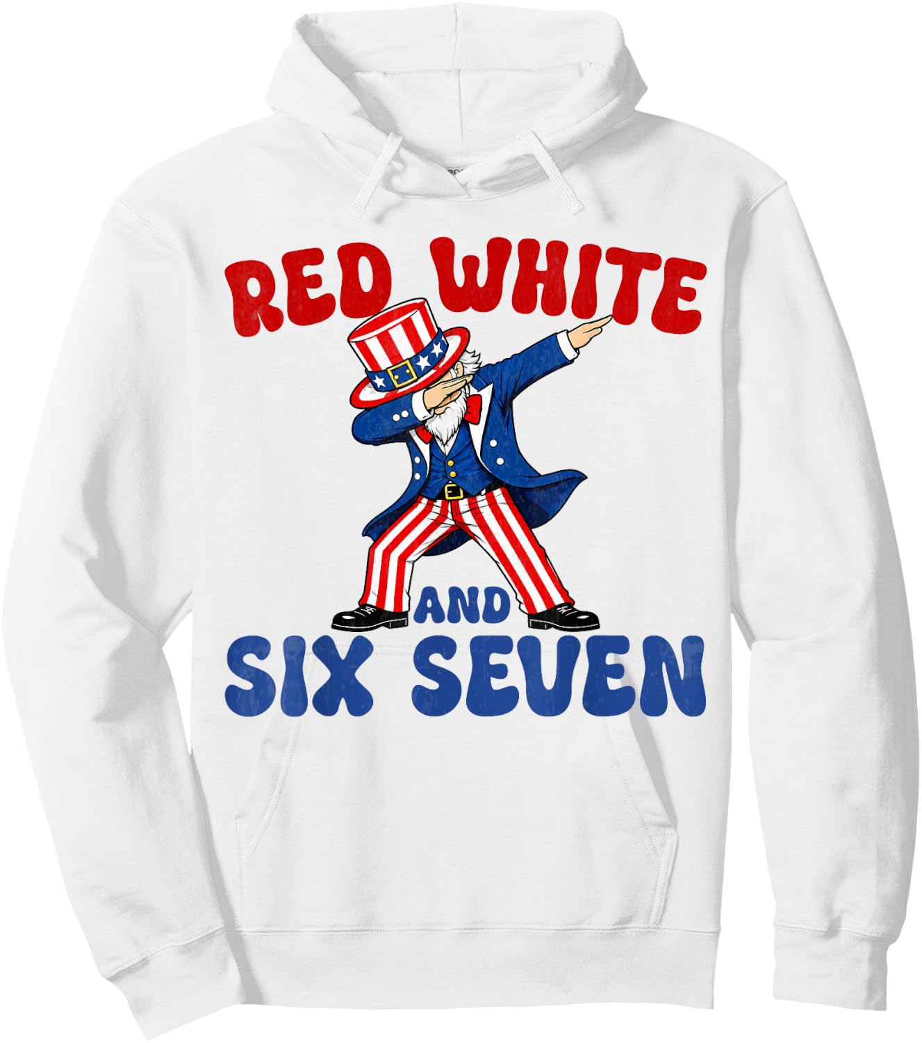 Funny 4th of July 67 Red White Blue Six Seven 6 7 Patriotic Hoodie - Hoodie | White