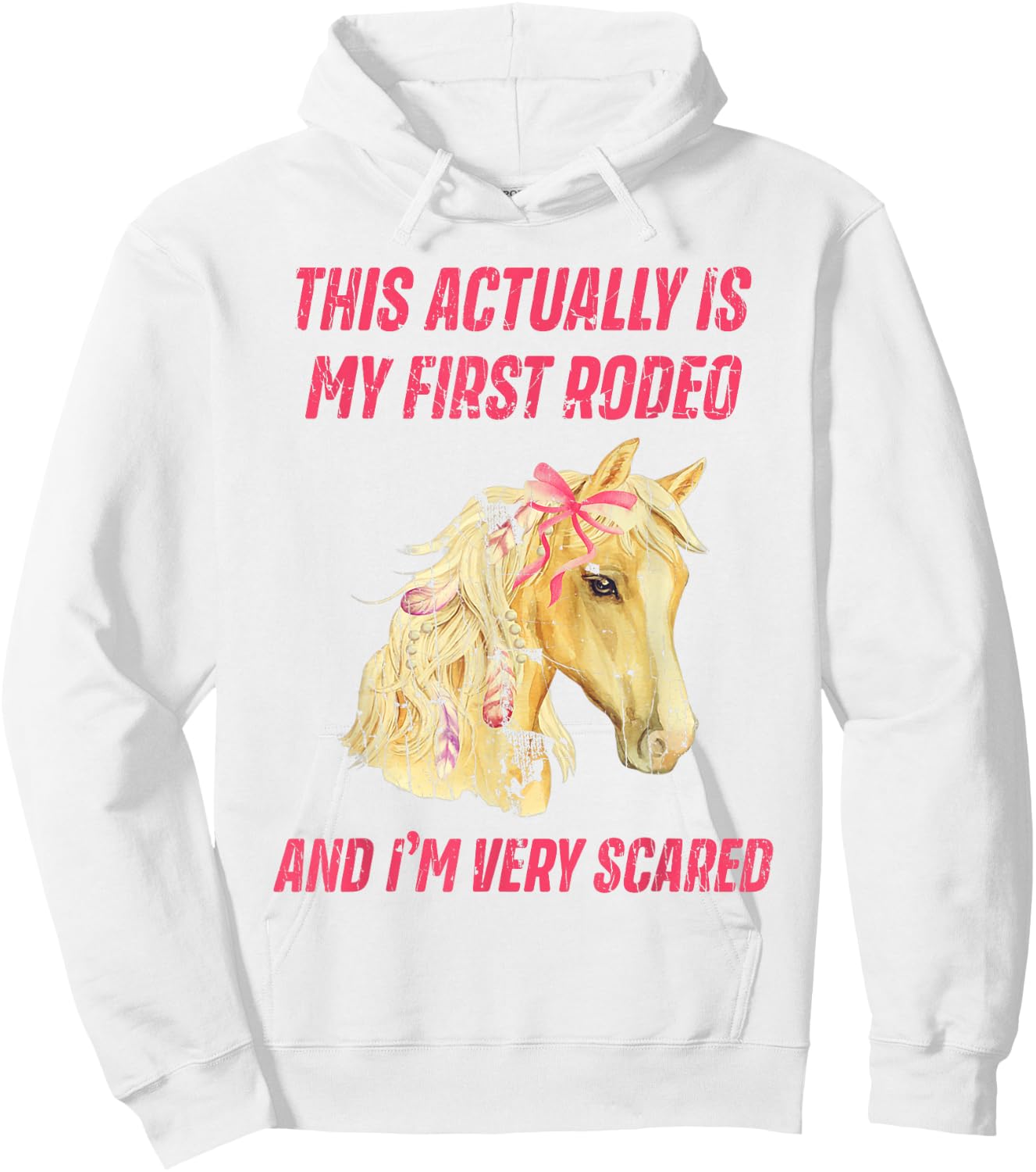 This Actually Is My First Rodeo And I'm Very Scared Hoodie - Hoodie | White