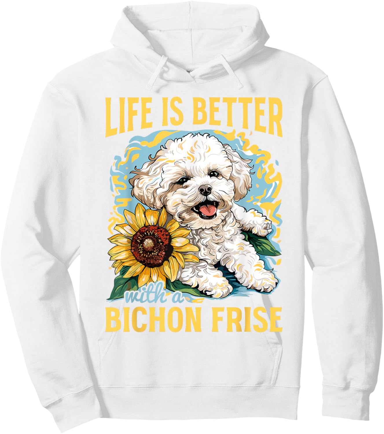 Bichon Frise Dog Breed Life is Better with a Bichon Frise Hoodie - Hoodie | White