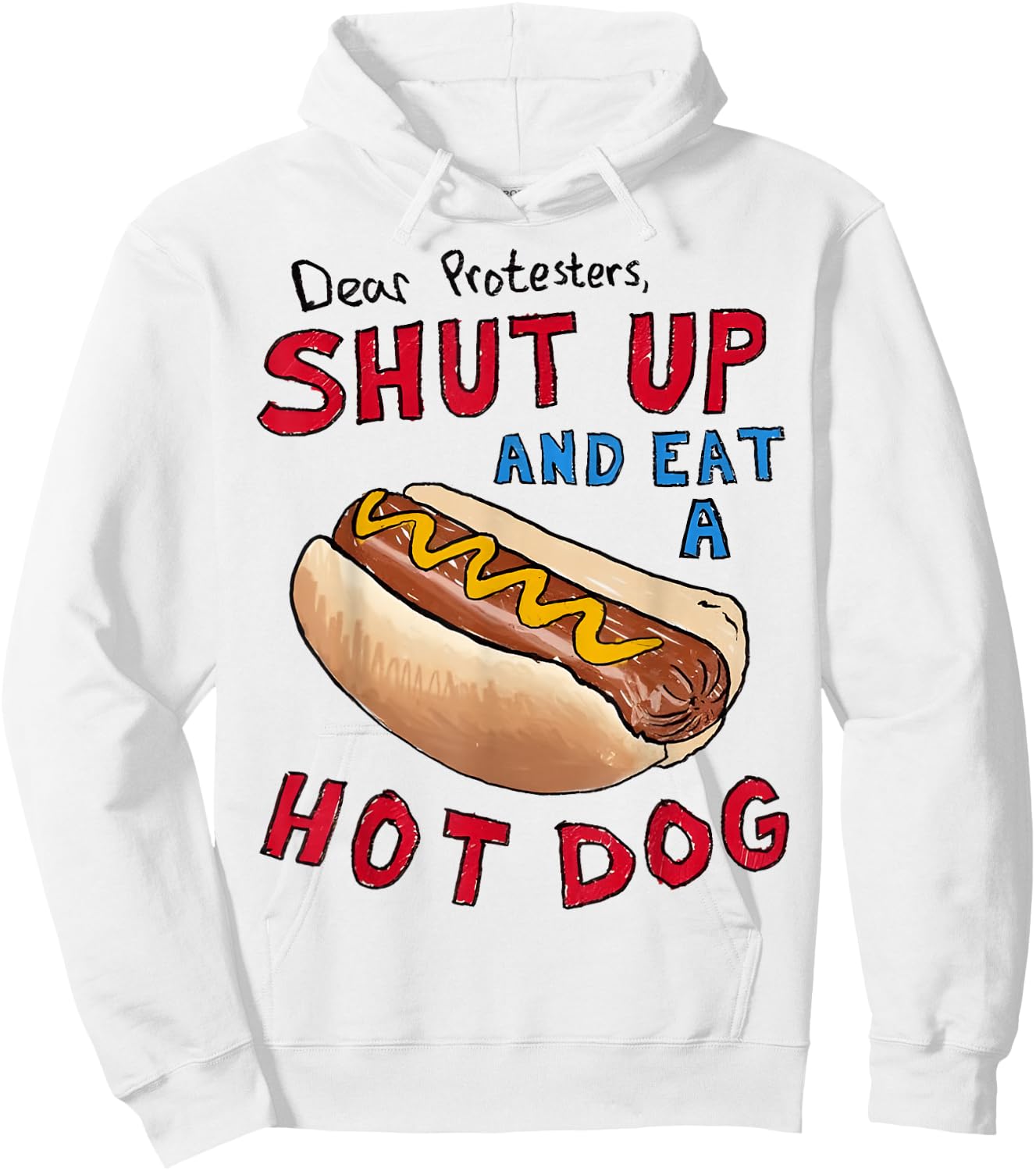 Dear Protesters Shut Up And Eat A Hot Dog Funny 4th Of July Hoodie - Hoodie | White