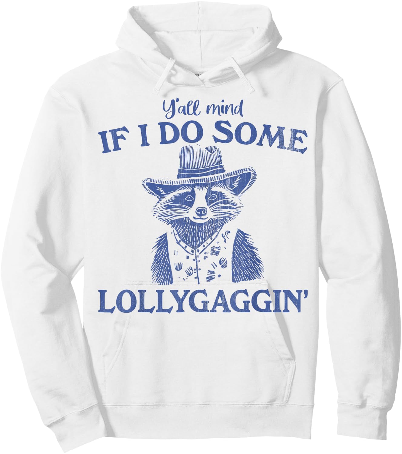 Y'all Mind If I Do Some Lollygagging Funny meme Hoodie - Hoodie | White