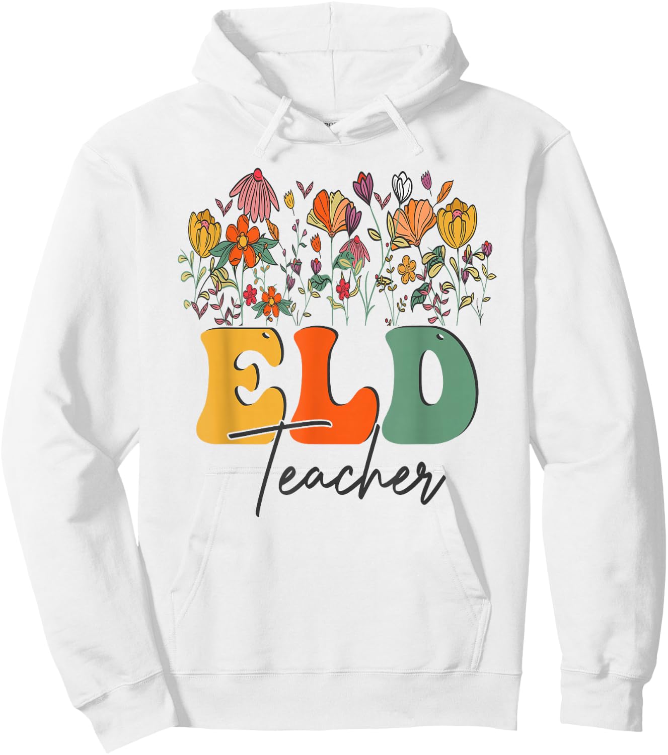 Floral Wildflower ELD Teachers Appreciation Flowers Hoodie - Hoodie | White
