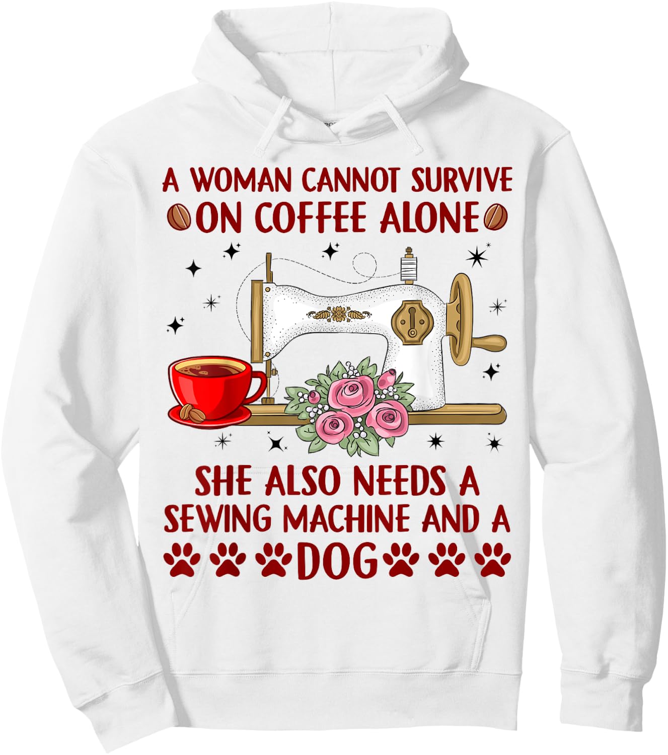 Woman Cannot Survive On Coffee Alone She Needs Sewing & Dog Hoodie - Hoodie | White