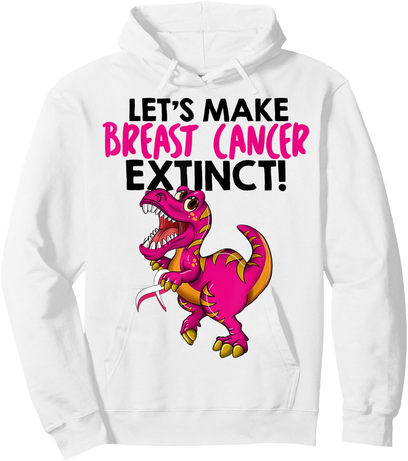 Dinosaur Let's Make Breast Cancer Extinct Breast Cancer Hoodie - Hoodie | White