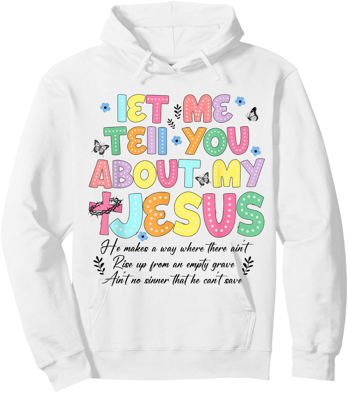 Let Me Tell You About My Jesus God Religious Bible Christian Hoodie - Hoodie | White