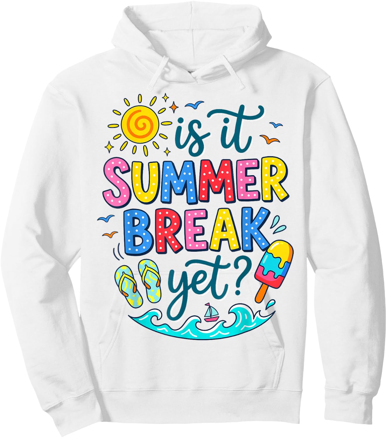 Funny is It Summer Break Yet Quote Summer Vacation Hoodie - Hoodie | White