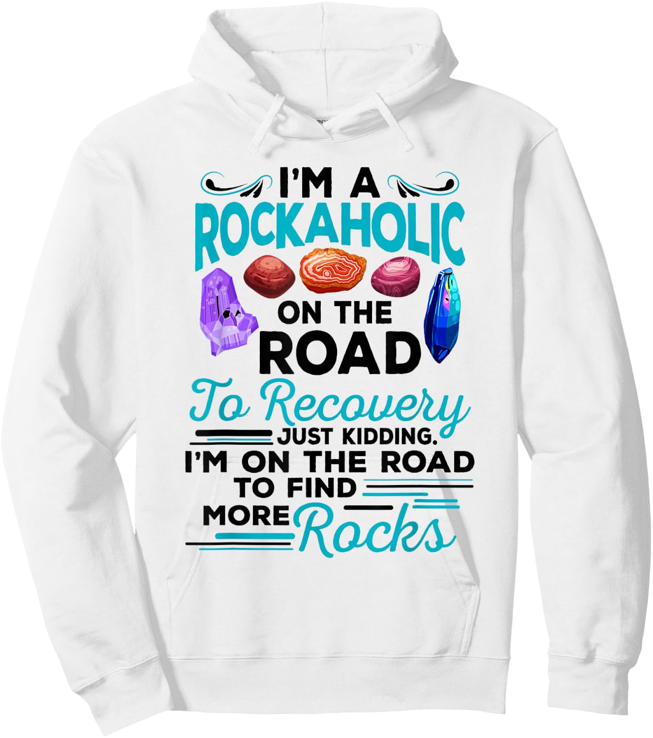 Colorful Rockaholic design for Rockhounds, Rock Collectors Hoodie - Hoodie | White