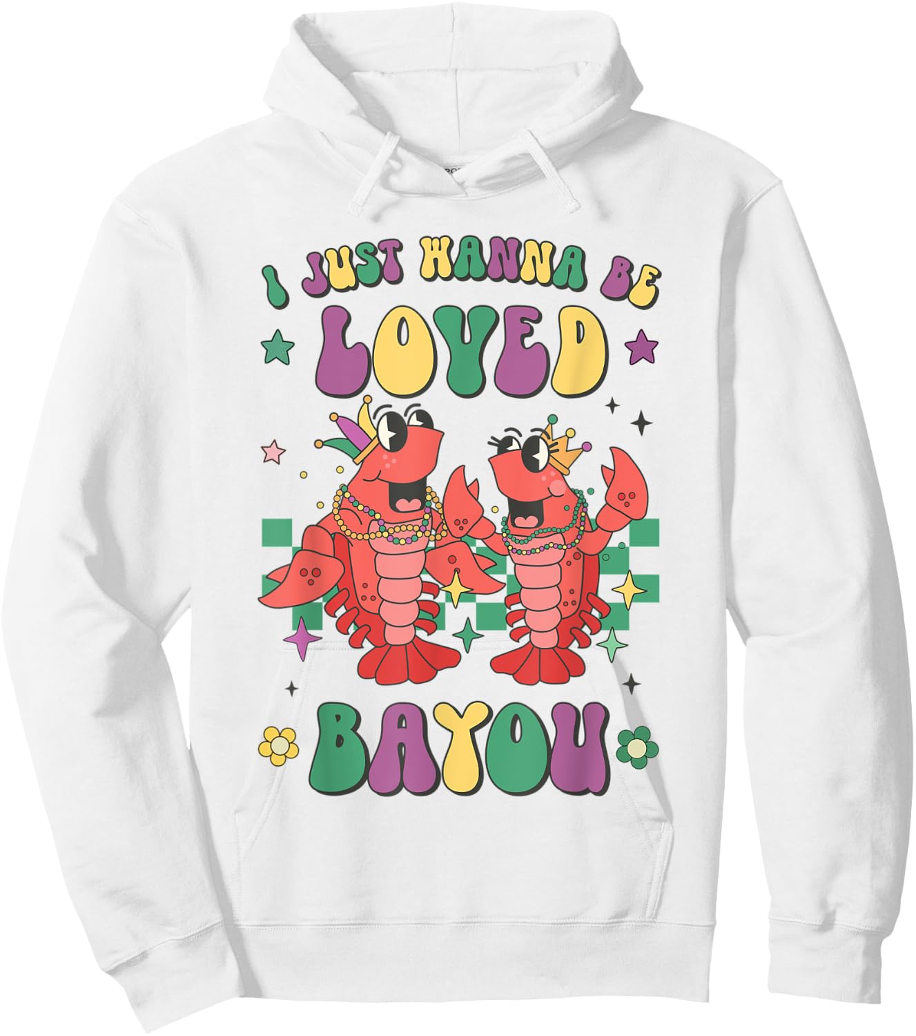 Retro Mardi Gras I Just Wanna Be Loved Bayou Funny Crawfish Hoodie - Hoodie | White