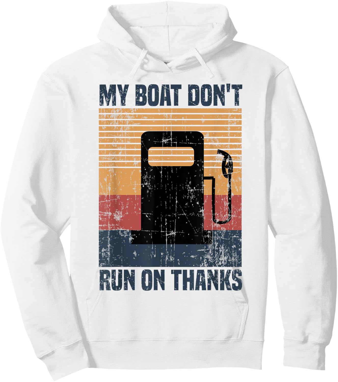 My Boat Doesn't Run On Thanks Funny Boat Owners Hoodie - Hoodie | White