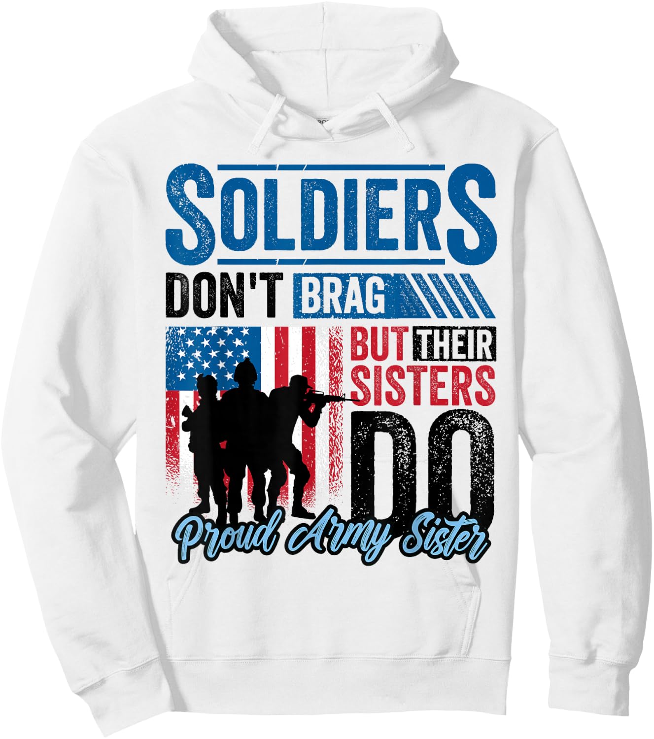 Proud Army Sister Soldiers Don't Give To Military Hoodie - Hoodie | White