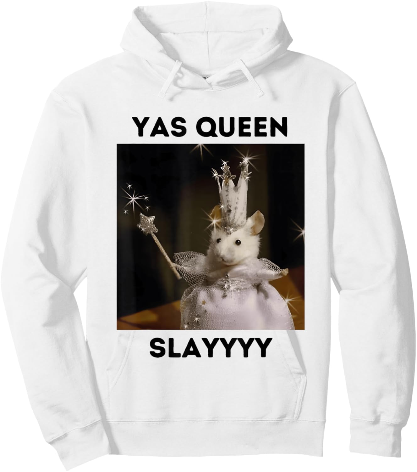 Yas Queen Slay Funny Meme Sarcastic Costume Hoodie - Hoodie | White