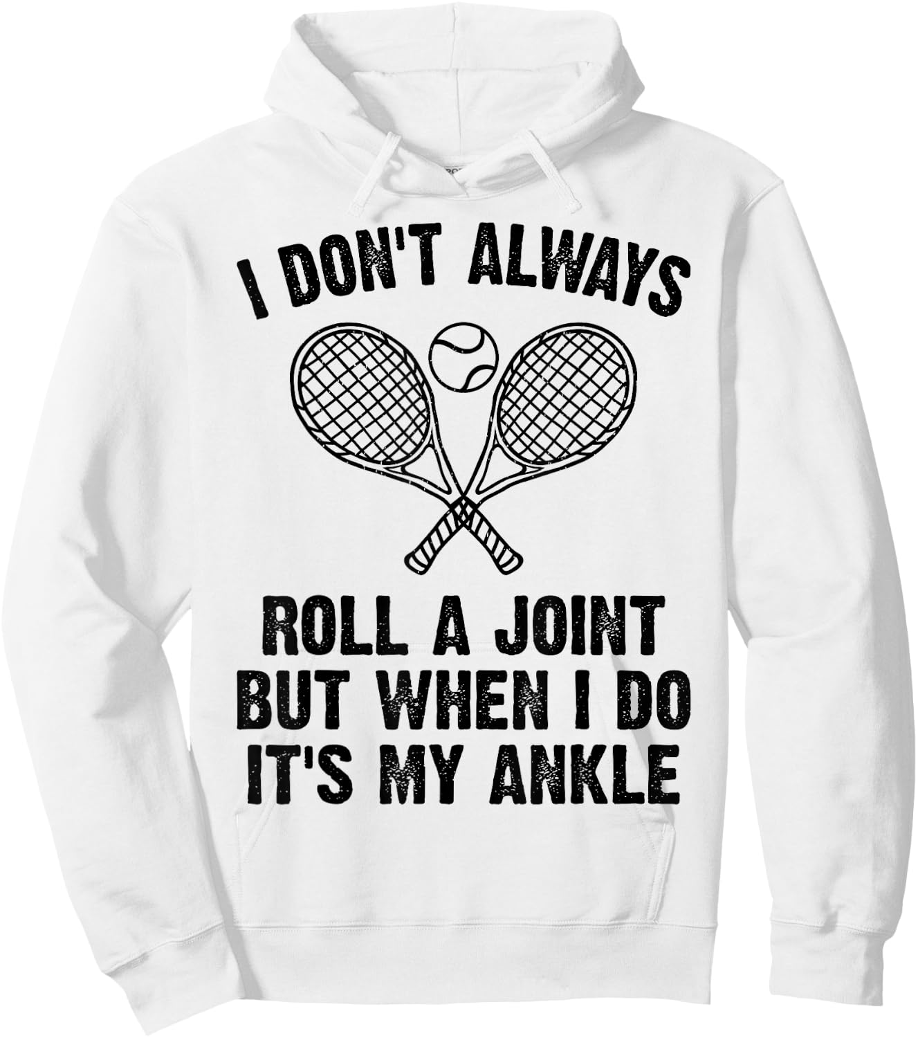 Funny Tennis I Don't Always Roll A Joint It's My Ankle Hoodie - Hoodie | White