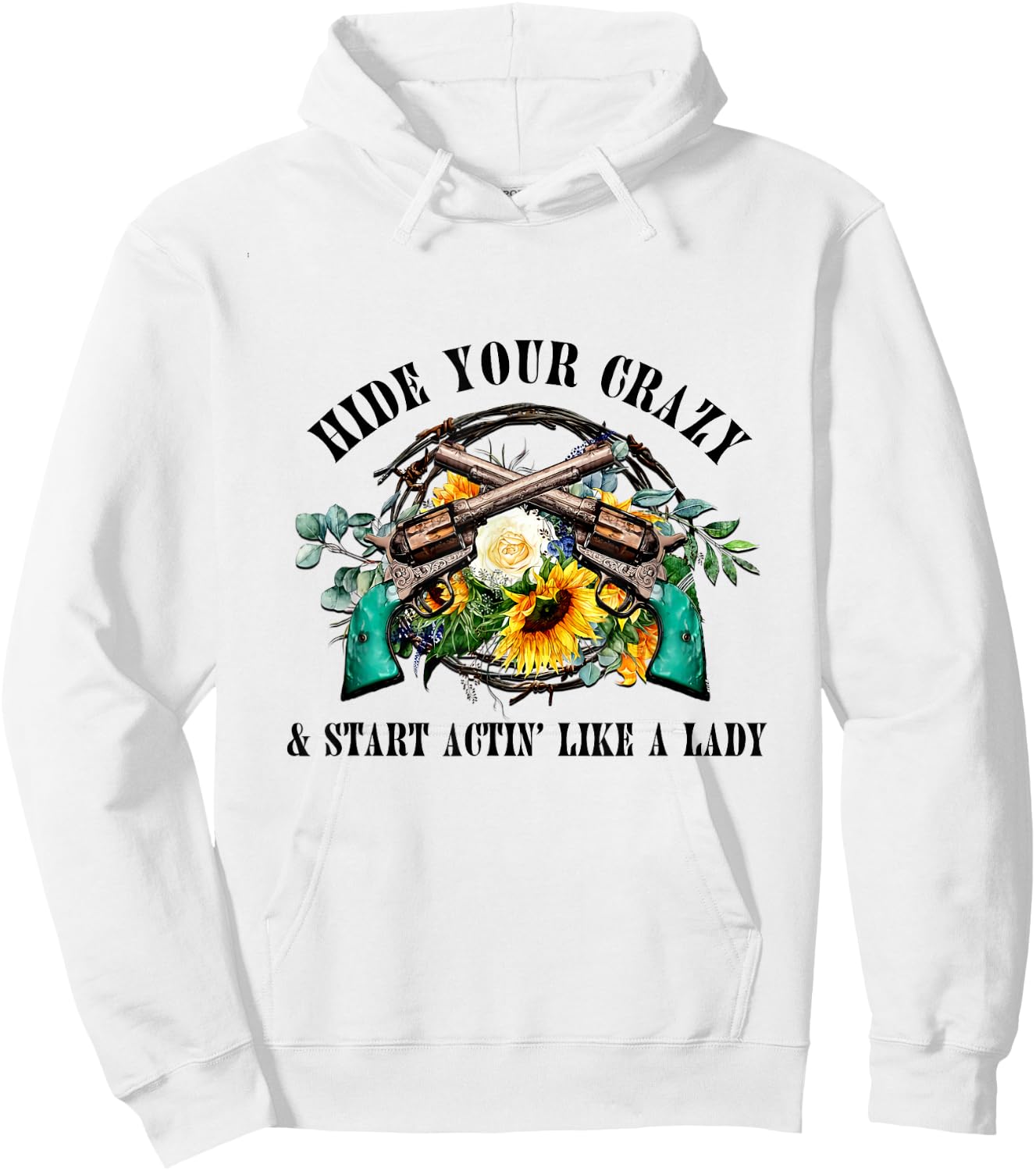 Hide Your Crazy Start Actin Like Lady Country Girls Southern Hoodie - Hoodie | White