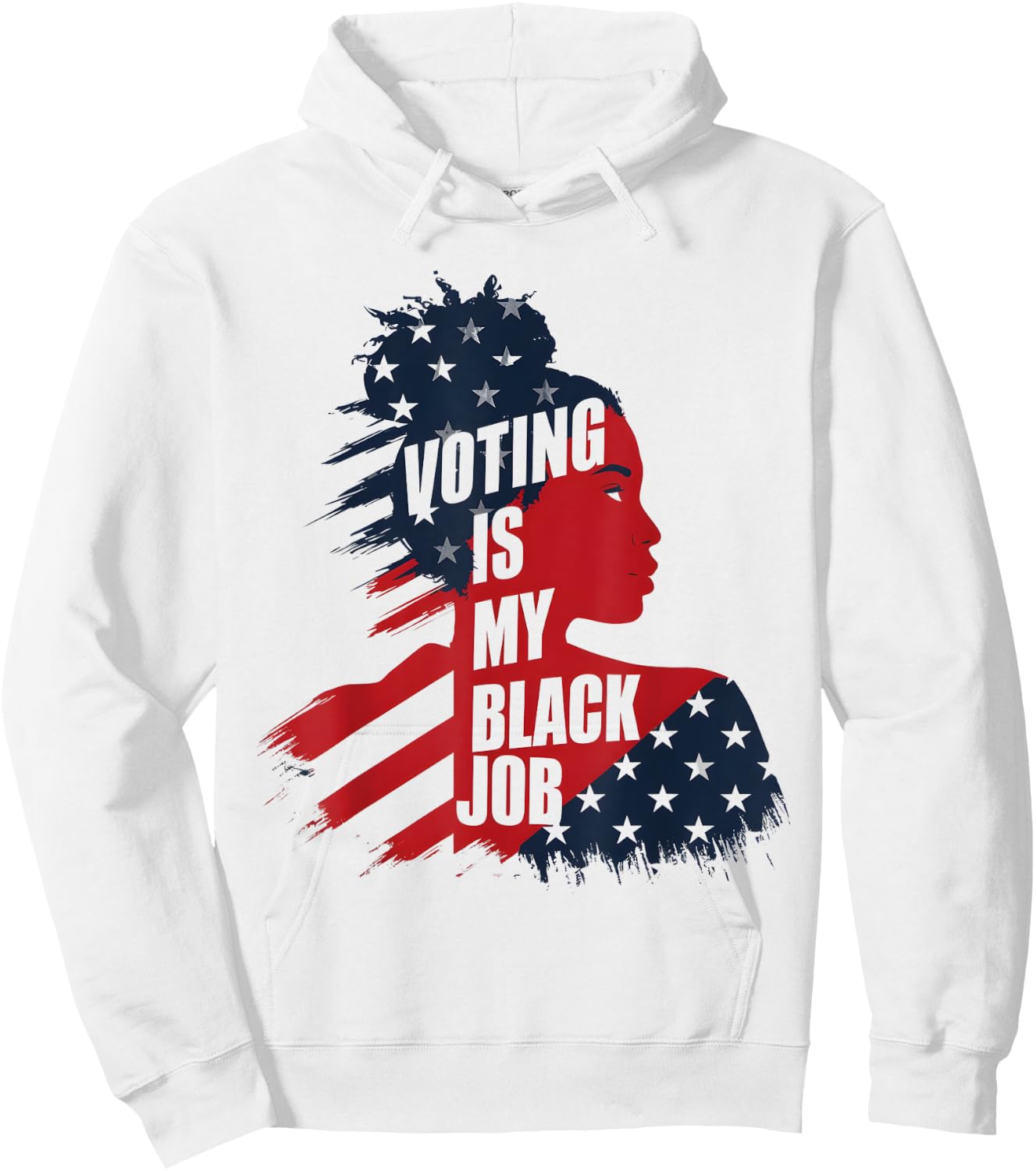 Voting Is My Black Job USA Flag - Funny Vote Political Women Men Hoodie - Hoodie | White
