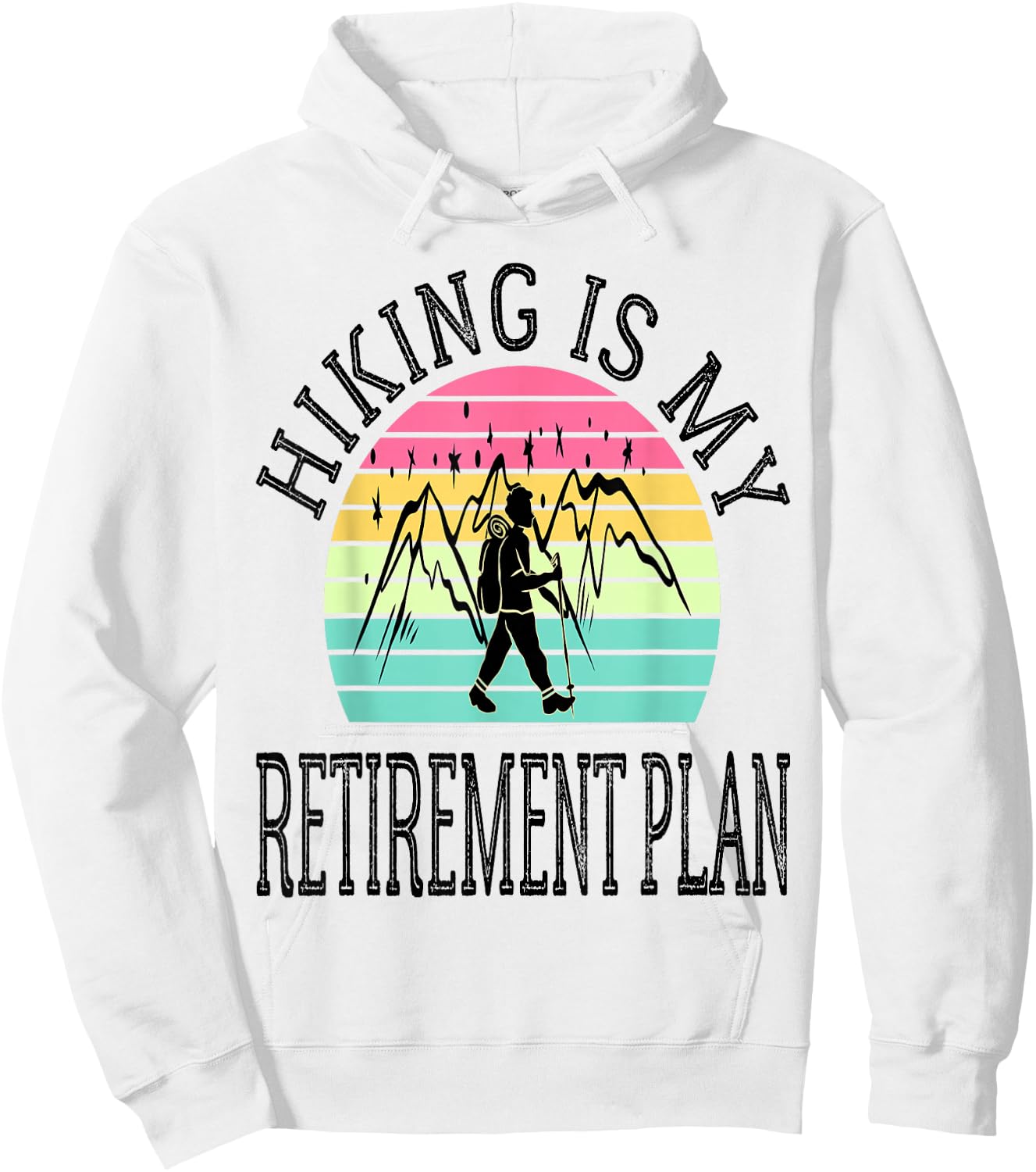 Hiking Is My Retirement Plan Mountain Hiking Retired 2026 Hoodie - Hoodie | White